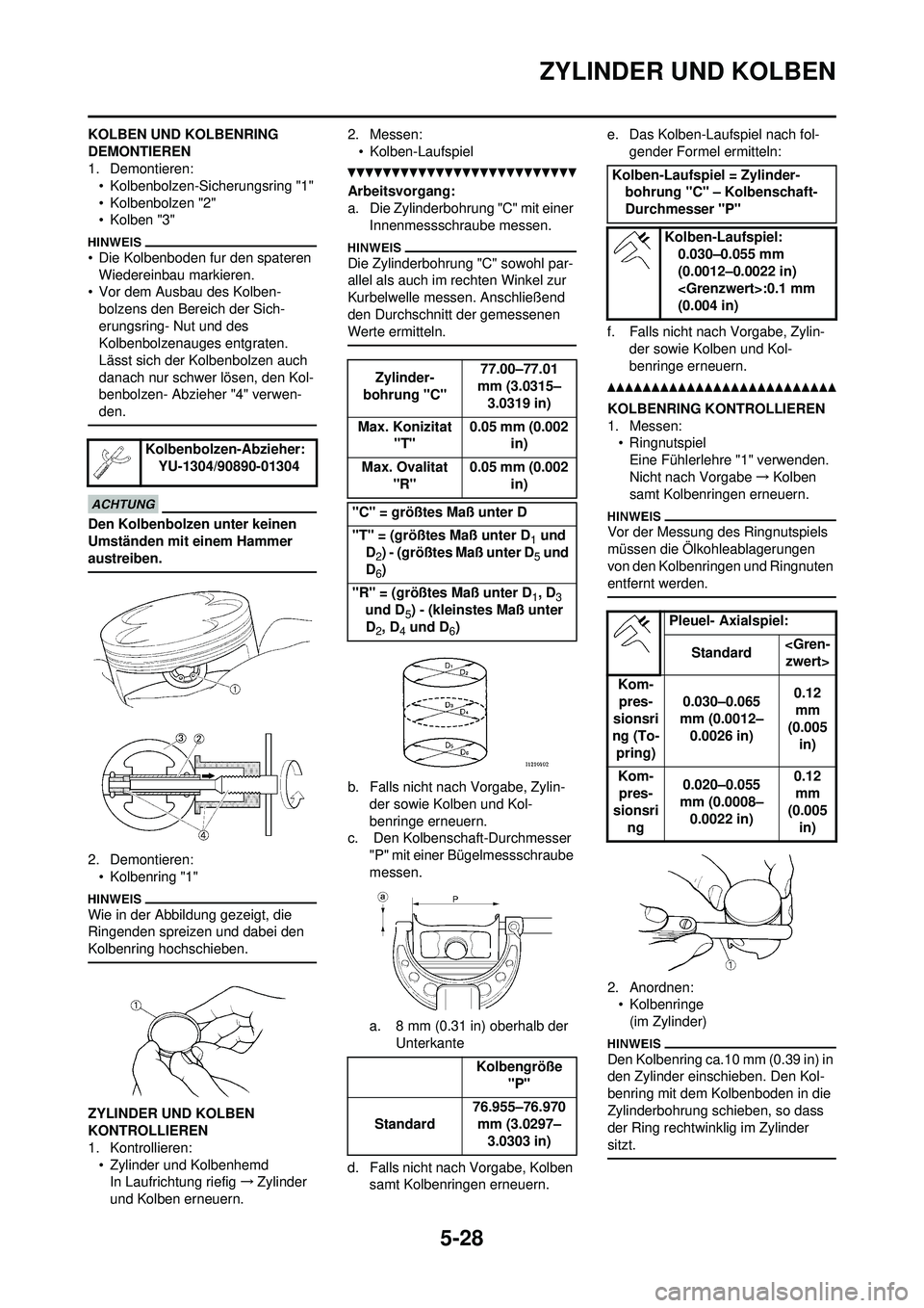 YAMAHA WR 250F 2010 Betriebsanleitungen (in German) 5-28
ZYLINDER UND KOLBEN
KOLBEN UND KOLBENRING
DEMONTIEREN
1. Demontieren:• Kolbenbolzen-Sicherungsring "1"
• Kolbenbolzen "2"
• Kolben "3"
• Die Kolbenboden fur den spateren Wiedereinbau mar YAMAHA WR 250F 2010 Betriebsanleitungen (in German) 5-28
ZYLINDER UND KOLBEN
KOLBEN UND KOLBENRING
DEMONTIEREN
1. Demontieren:• Kolbenbolzen-Sicherungsring "1"
• Kolbenbolzen "2"
• Kolben "3"
• Die Kolbenboden fur den spateren Wiedereinbau mar