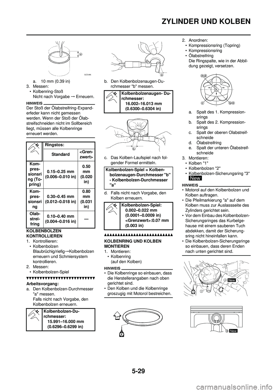 YAMAHA WR 250F 2010 Betriebsanleitungen (in German) 5-29
ZYLINDER UND KOLBEN
a. 10 mm (0.39 in)
3. Messen:
• Kolbenring-StoßNicht nach Vorgabe →Erneuern.
Der Stoß der Ölabstreifring-Expand-
erfeder kann nicht gemessen
werden. Wenn der Stoß der YAMAHA WR 250F 2010 Betriebsanleitungen (in German) 5-29
ZYLINDER UND KOLBEN
a. 10 mm (0.39 in)
3. Messen:
• Kolbenring-StoßNicht nach Vorgabe →Erneuern.
Der Stoß der Ölabstreifring-Expand-
erfeder kann nicht gemessen
werden. Wenn der Stoß der