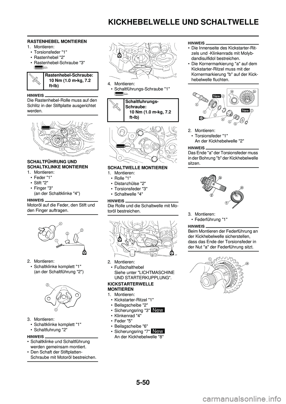 YAMAHA WR 250F 2010  Betriebsanleitungen (in German) 5-50
KICKHEBELWELLE UND SCHALTWELLE
RASTENHEBEL MONTIEREN
1. Montieren:• Torsionsfeder "1"
• Rastenhebel "2"
• Rastenhebel-Schraube "3" 
Die Rastenhebel-Rolle muss auf den 
Schlitz in der Stiftp