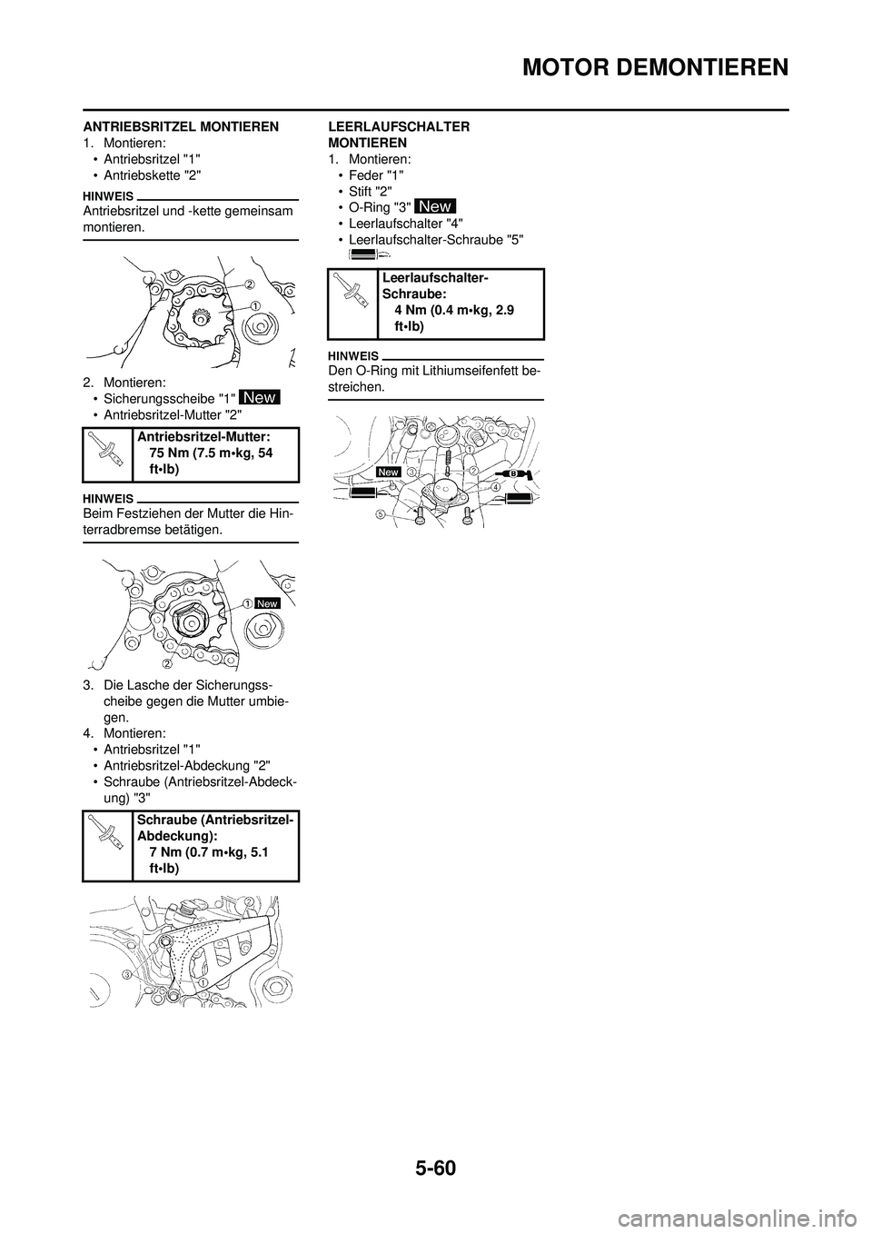 YAMAHA WR 250F 2010  Betriebsanleitungen (in German) 5-60
MOTOR DEMONTIEREN
ANTRIEBSRITZEL MONTIEREN
1. Montieren:• Antriebsritzel "1"
• Antriebskette "2"
Antriebsritzel und -kette gemeinsam 
montieren.
2. Montieren:• Sicherungsscheibe "1" 
• An