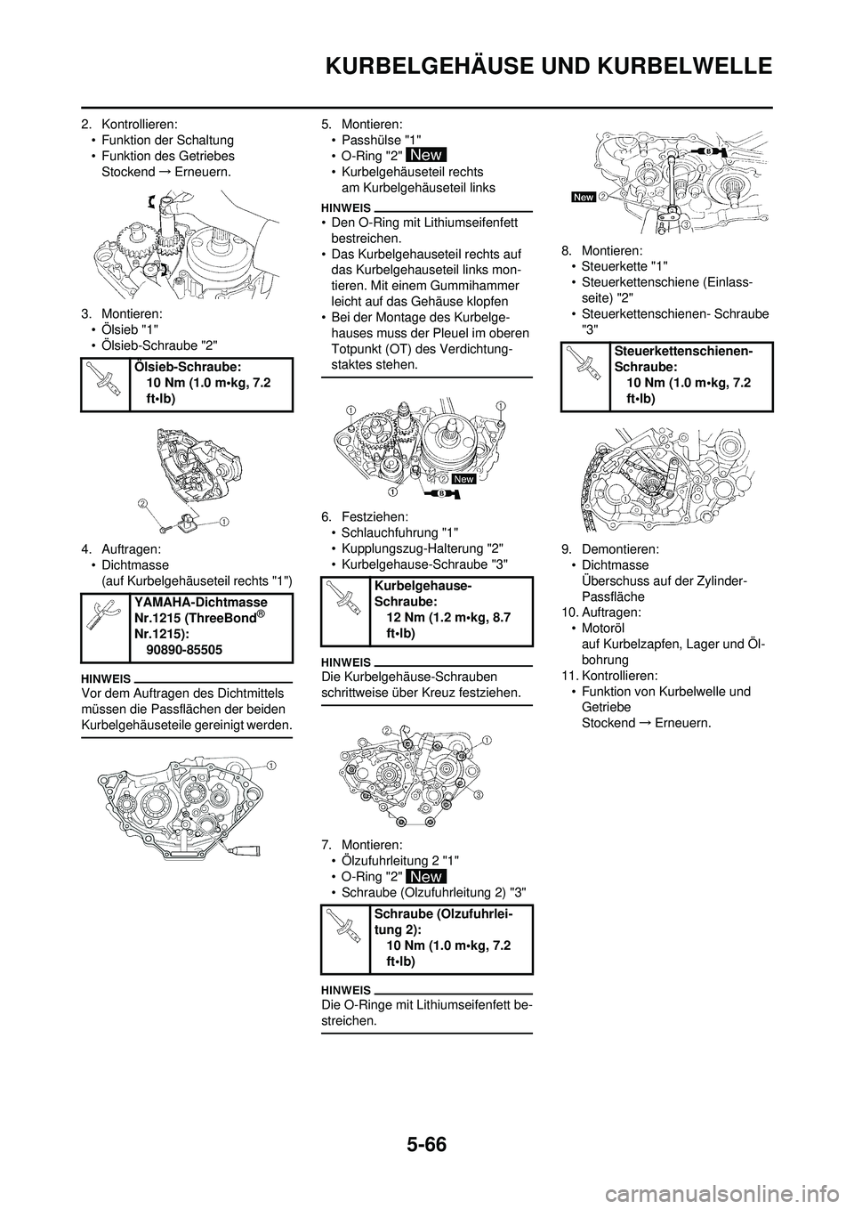 YAMAHA WR 250F 2010  Betriebsanleitungen (in German) 5-66
KURBELGEHÄUSE UND KURBELWELLE
2. Kontrollieren:• Funktion der Schaltung
• Funktion des GetriebesStockend →Erneuern.
3. Montieren: • Ölsieb "1"
• Ölsieb-Schraube "2"
4. Auftragen: •