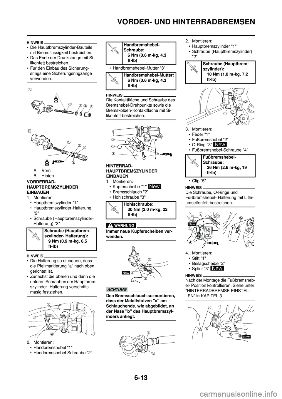 YAMAHA WR 250F 2010  Betriebsanleitungen (in German) 6-13
VORDER- UND HINTERRADBREMSEN
• Die Hauptbremszylinder-Bauteile mit Bremsflussigkeit bestreichen.
• Das Ende der Druckstange mit Si-
likonfett bestreichen.
• Fur den Einbau des Sicherung- sr