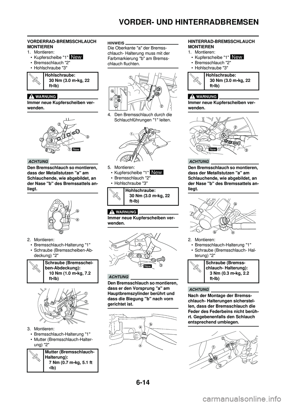 YAMAHA WR 250F 2010  Betriebsanleitungen (in German) 6-14
VORDER- UND HINTERRADBREMSEN
VORDERRAD-BREMSSCHLAUCH 
MONTIEREN
1. Montieren:• Kupferscheibe "1" 
• Bremsschlauch "2"
• Hohlschraube "3"
Immer neue Kupferscheiben ver-
wenden.
Den Bremsschl