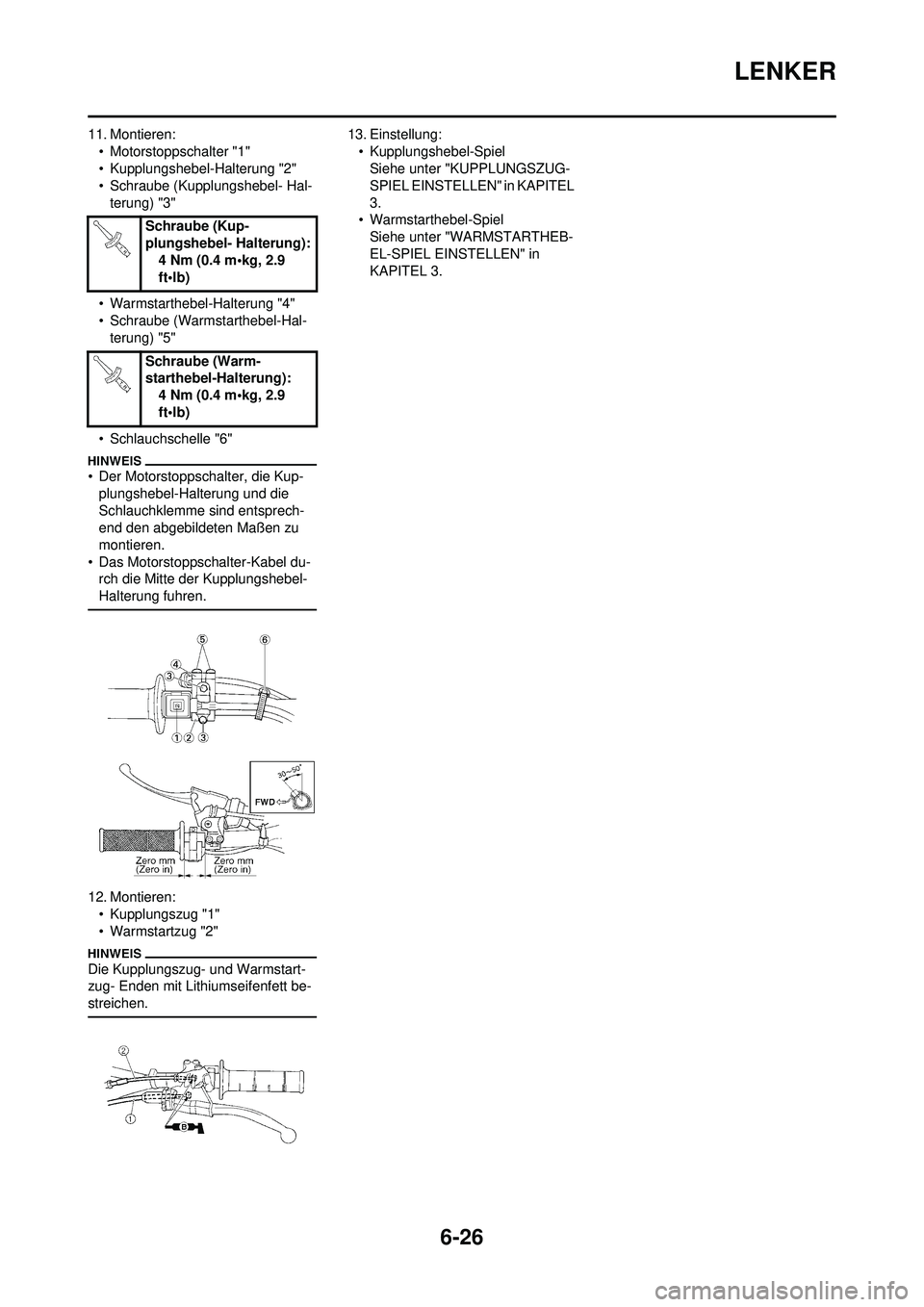 YAMAHA WR 250F 2010 Betriebsanleitungen (in German) 6-26
LENKER
11. Montieren:• Motorstoppschalter "1"
• Kupplungshebel-Halterung "2"
• Schraube (Kupplungshebel- Hal-terung) "3"
• Warmstarthebel-Halterung "4"
• Schraube (Warmstarthebel-Hal- t YAMAHA WR 250F 2010 Betriebsanleitungen (in German) 6-26
LENKER
11. Montieren:• Motorstoppschalter "1"
• Kupplungshebel-Halterung "2"
• Schraube (Kupplungshebel- Hal-terung) "3"
• Warmstarthebel-Halterung "4"
• Schraube (Warmstarthebel-Hal- t