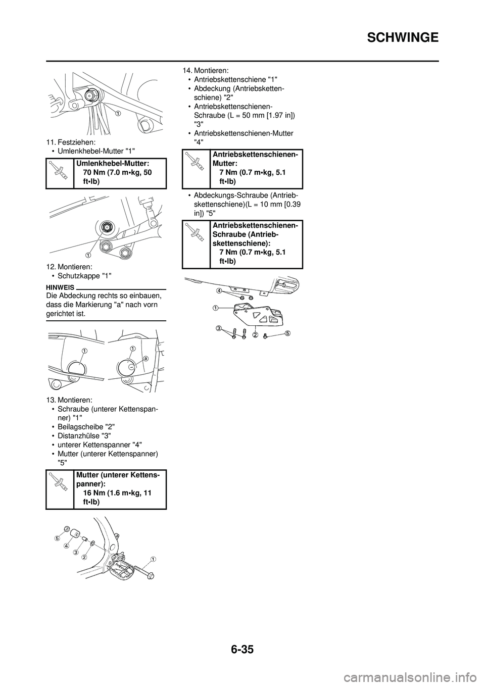 YAMAHA WR 250F 2010 Betriebsanleitungen (in German) 6-35
SCHWINGE
11. Festziehen:• Umlenkhebel-Mutter "1"
12. Montieren: • Schutzkappe "1"
Die Abdeckung rechts so einbauen,
dass die Markierung "a" nach vorn
gerichtet ist.
13. Montieren:• Schrau YAMAHA WR 250F 2010 Betriebsanleitungen (in German) 6-35
SCHWINGE
11. Festziehen:• Umlenkhebel-Mutter "1"
12. Montieren: • Schutzkappe "1"
Die Abdeckung rechts so einbauen,
dass die Markierung "a" nach vorn
gerichtet ist.
13. Montieren:• Schrau