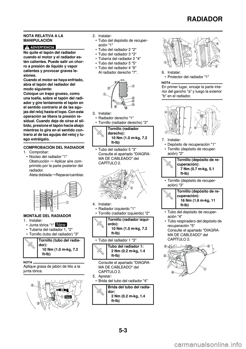 YAMAHA WR 250F 2010 Manuale de Empleo (in Spanish) 5-3
RADIADOR
NOTA RELATIVA A LA
MANIPULACIÓN
No quite el tapón del radiador
cuando el motor y el radiador es-
tén calientes. Puede salir un chor-
ro a presión de líquido y vapor
calientes y pr YAMAHA WR 250F 2010 Manuale de Empleo (in Spanish) 5-3
RADIADOR
NOTA RELATIVA A LA
MANIPULACIÓN
No quite el tapón del radiador
cuando el motor y el radiador es-
tén calientes. Puede salir un chor-
ro a presión de líquido y vapor
calientes y pr