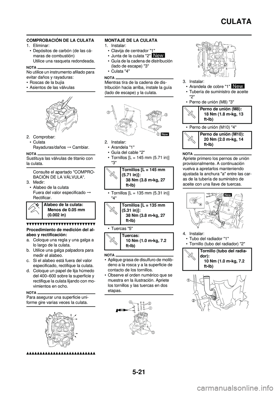 YAMAHA WR 250F 2010 Manuale de Empleo (in Spanish) 5-21
CULATA
COMPROBACIÓN DE LA CULATA
1. Eliminar:• Depósitos de carbón (de las cá-maras de combustión)
Utilice una rasqueta redondeada.
No utilice un instrumento afilado para
evitar daños y YAMAHA WR 250F 2010 Manuale de Empleo (in Spanish) 5-21
CULATA
COMPROBACIÓN DE LA CULATA
1. Eliminar:• Depósitos de carbón (de las cá-maras de combustión)
Utilice una rasqueta redondeada.
No utilice un instrumento afilado para
evitar daños y