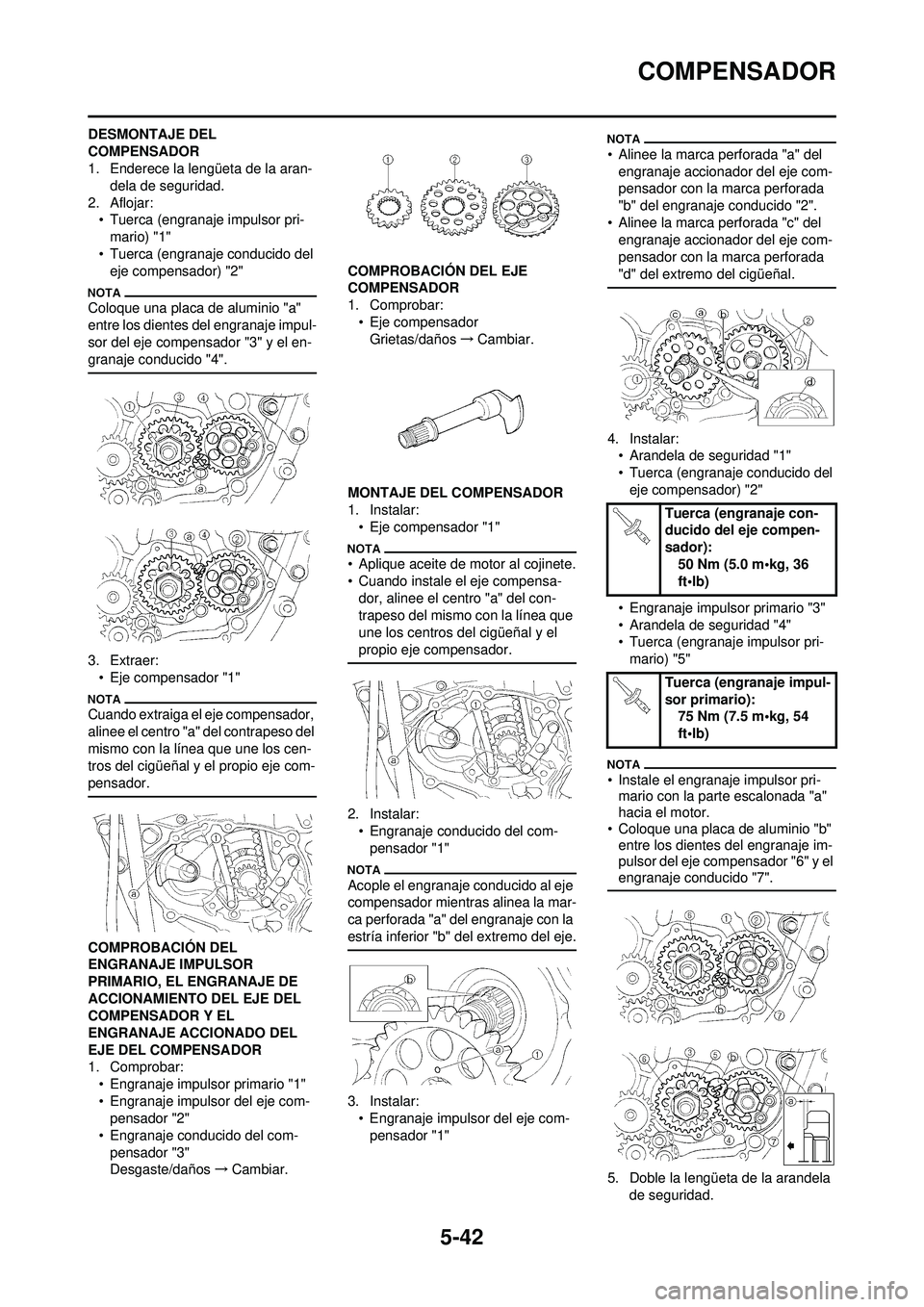YAMAHA WR 250F 2010 Manuale de Empleo (in Spanish) 5-42
COMPENSADOR
DESMONTAJE DEL
COMPENSADOR
1. Enderece la lengüeta de la aran-dela de seguridad.
2. Aflojar: • Tuerca (engranaje impulsor pri-mario) "1"
• Tuerca (engranaje conducido del eje c YAMAHA WR 250F 2010 Manuale de Empleo (in Spanish) 5-42
COMPENSADOR
DESMONTAJE DEL
COMPENSADOR
1. Enderece la lengüeta de la aran-dela de seguridad.
2. Aflojar: • Tuerca (engranaje impulsor pri-mario) "1"
• Tuerca (engranaje conducido del eje c
