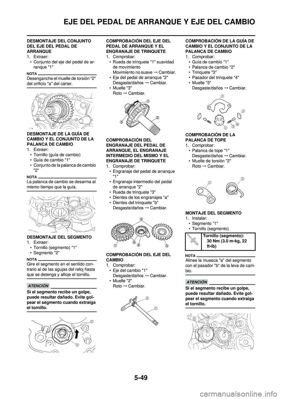 YAMAHA WR 250F 2010 Manuale de Empleo (in Spanish) 5-49
EJE DEL PEDAL DE ARRANQUE Y EJE DEL CAMBIO
DESMONTAJE DEL CONJUNTO
DEL EJE DEL PEDAL DE
ARRANQUE
1. Extraer:• Conjunto del eje del pedal de ar-ranque "1"
Desenganche el muelle de torsión "2" YAMAHA WR 250F 2010 Manuale de Empleo (in Spanish) 5-49
EJE DEL PEDAL DE ARRANQUE Y EJE DEL CAMBIO
DESMONTAJE DEL CONJUNTO
DEL EJE DEL PEDAL DE
ARRANQUE
1. Extraer:• Conjunto del eje del pedal de ar-ranque "1"
Desenganche el muelle de torsión "2"