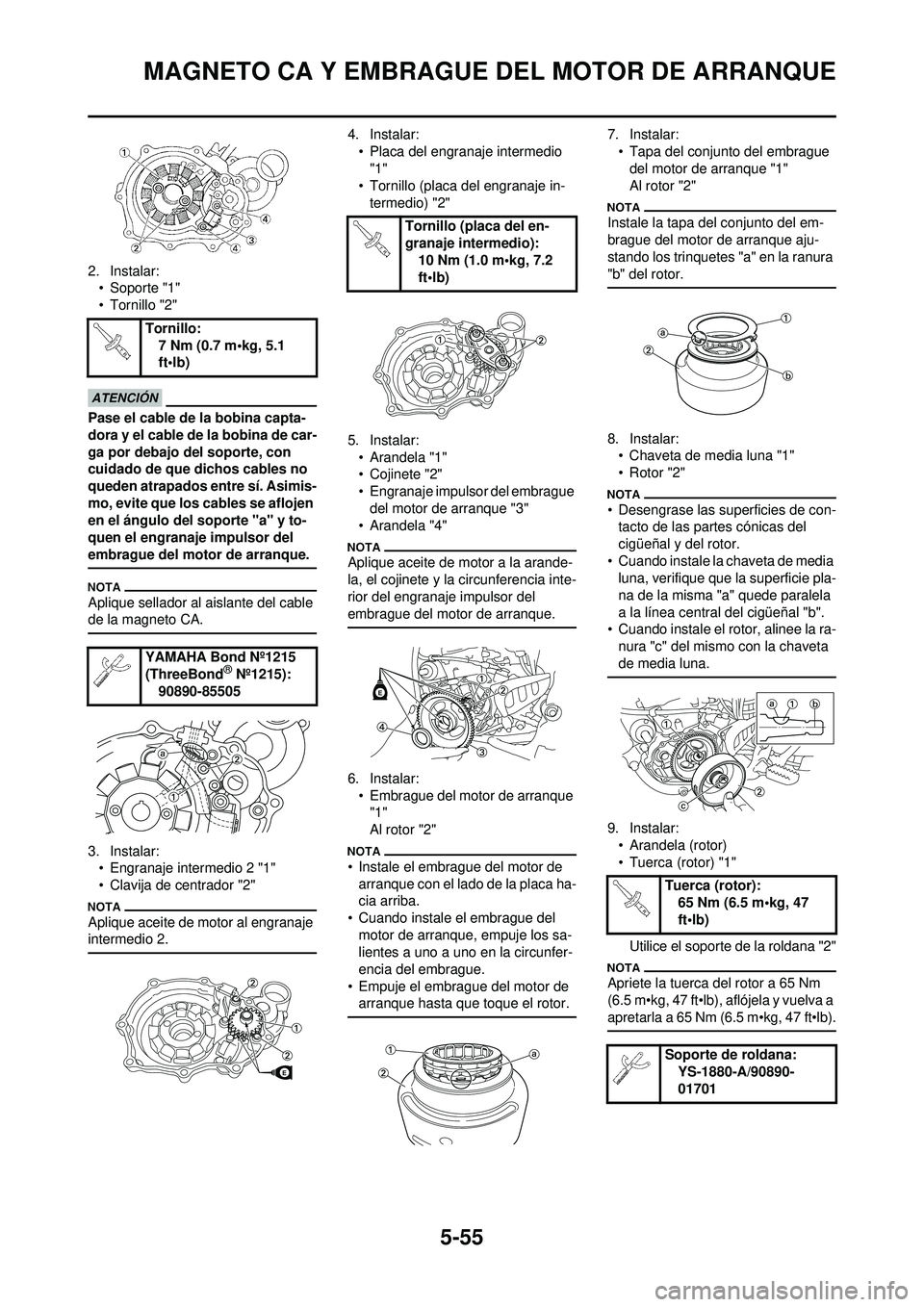 YAMAHA WR 250F 2010 Manuale de Empleo (in Spanish) 5-55
MAGNETO CA Y EMBRAGUE DEL MOTOR DE ARRANQUE
2. Instalar:• Soporte "1"
• Tornillo "2"
Pase el cable de la bobina capta-
dora y el cable de la bobina de car-
ga por debajo del soporte, con
cui YAMAHA WR 250F 2010 Manuale de Empleo (in Spanish) 5-55
MAGNETO CA Y EMBRAGUE DEL MOTOR DE ARRANQUE
2. Instalar:• Soporte "1"
• Tornillo "2"
Pase el cable de la bobina capta-
dora y el cable de la bobina de car-
ga por debajo del soporte, con
cui