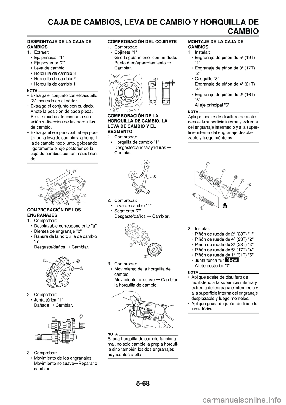 YAMAHA WR 250F 2010 Manuale de Empleo (in Spanish) 5-68
CAJA DE CAMBIOS, LEVA DE CAMBIO Y HORQUILLA DECAMBIO
DESMONTAJE DE LA CAJA DE
CAMBIOS
1. Extraer:
• Eje principal "1"
• Eje posterior "2"
• Leva de cambio
• Horquilla de cambio 3
• Hor YAMAHA WR 250F 2010 Manuale de Empleo (in Spanish) 5-68
CAJA DE CAMBIOS, LEVA DE CAMBIO Y HORQUILLA DECAMBIO
DESMONTAJE DE LA CAJA DE
CAMBIOS
1. Extraer:
• Eje principal "1"
• Eje posterior "2"
• Leva de cambio
• Horquilla de cambio 3
• Hor