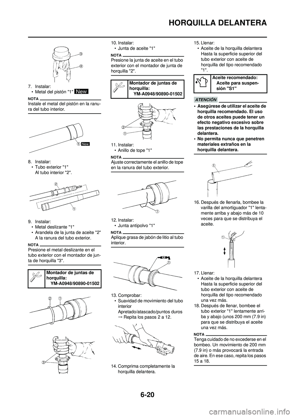 YAMAHA WR 250F 2010 Manuale de Empleo (in Spanish) 6-20
HORQUILLA DELANTERA
7. Instalar:• Metal del pistón "1"
Instale el metal del pistón en la ranu-
ra del tubo interior.
8. Instalar:• Tubo exterior "1"
Al tubo interior "2".
9. Instalar: • YAMAHA WR 250F 2010 Manuale de Empleo (in Spanish) 6-20
HORQUILLA DELANTERA
7. Instalar:• Metal del pistón "1"
Instale el metal del pistón en la ranu-
ra del tubo interior.
8. Instalar:• Tubo exterior "1"
Al tubo interior "2".
9. Instalar: •