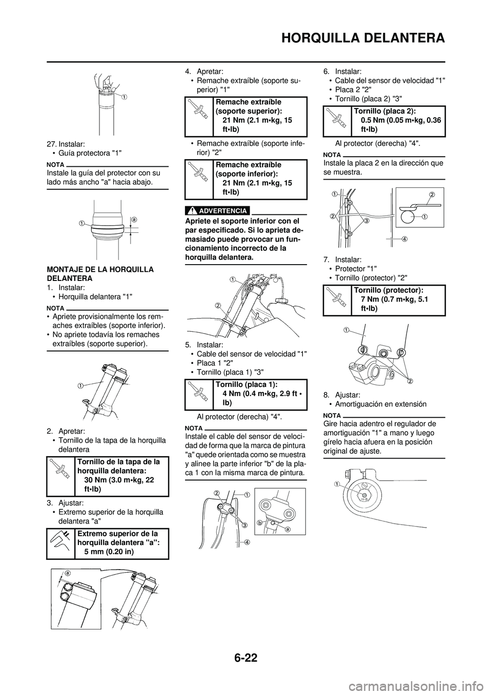 YAMAHA WR 250F 2010 Manuale de Empleo (in Spanish) 6-22
HORQUILLA DELANTERA
27. Instalar:• Guía protectora "1"
Instale la guía del protector con su
lado más ancho "a" hacia abajo.
MONTAJE DE LA HORQUILLA
DELANTERA
1. Instalar:• Horquilla del YAMAHA WR 250F 2010 Manuale de Empleo (in Spanish) 6-22
HORQUILLA DELANTERA
27. Instalar:• Guía protectora "1"
Instale la guía del protector con su
lado más ancho "a" hacia abajo.
MONTAJE DE LA HORQUILLA
DELANTERA
1. Instalar:• Horquilla del