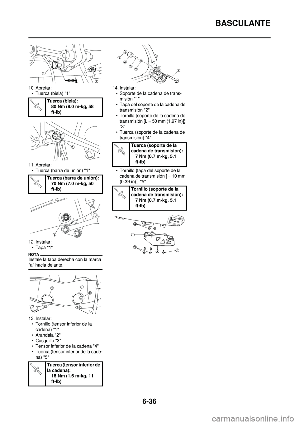 YAMAHA WR 250F 2010 Manuale de Empleo (in Spanish) 6-36
BASCULANTE
10. Apretar:• Tuerca (biela) "1"
11. Apretar: • Tuerca (barra de unión) "1"
12. Instalar: • Tapa "1"
Instale la tapa derecha con la marca
"a" hacia delante.
13. Instalar:• To YAMAHA WR 250F 2010 Manuale de Empleo (in Spanish) 6-36
BASCULANTE
10. Apretar:• Tuerca (biela) "1"
11. Apretar: • Tuerca (barra de unión) "1"
12. Instalar: • Tapa "1"
Instale la tapa derecha con la marca
"a" hacia delante.
13. Instalar:• To