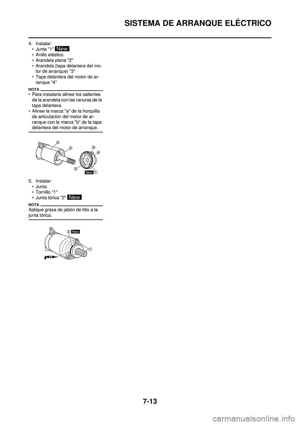 YAMAHA WR 250F 2010  Manuale de Empleo (in Spanish) 7-13
SISTEMA DE ARRANQUE ELÉCTRICO
4. Instalar:• Junta "1" 
• Anillo elástico
• Arandela plana "2"
• Arandela (tapa delantera del mo-tor de arranque) "3"
• Tapa delantera del motor de ar-
