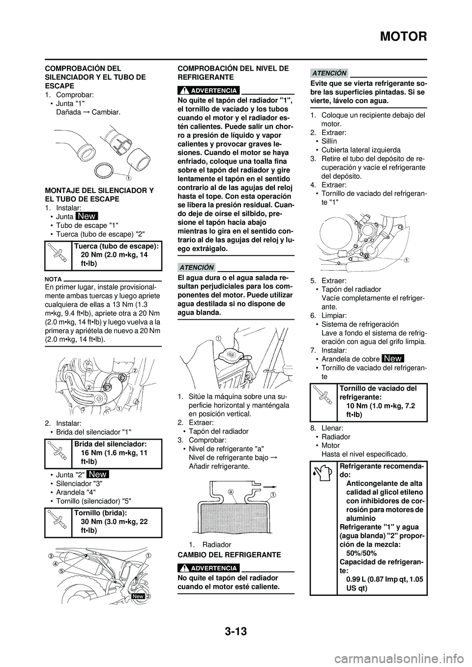 YAMAHA WR 250F 2010 Manuale de Empleo (in Spanish) 3-13
MOTOR
COMPROBACIÓN DEL
SILENCIADOR Y EL TUBO DE
ESCAPE
1. Comprobar:• Junta "1"Dañada →Cambiar.
MONTAJE DEL SILENCIADOR Y
EL TUBO DE ESCAPE
1. Instalar: • Junta
• Tubo de escape "1 YAMAHA WR 250F 2010 Manuale de Empleo (in Spanish) 3-13
MOTOR
COMPROBACIÓN DEL
SILENCIADOR Y EL TUBO DE
ESCAPE
1. Comprobar:• Junta "1"Dañada →Cambiar.
MONTAJE DEL SILENCIADOR Y
EL TUBO DE ESCAPE
1. Instalar: • Junta
• Tubo de escape "1