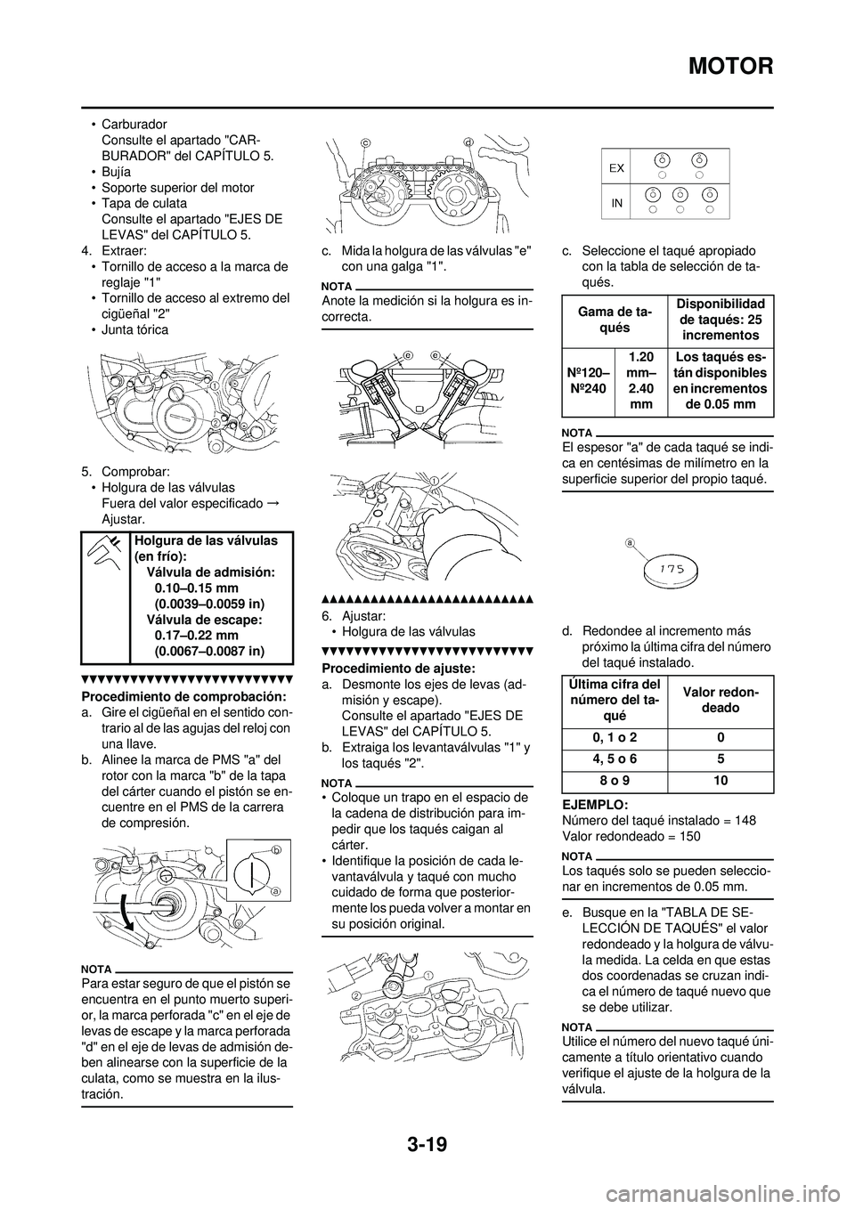 YAMAHA WR 250F 2010 Manuale de Empleo (in Spanish) 3-19
MOTOR
• CarburadorConsulte el apartado "CAR-
BURADOR" del CAPÍTULO 5.
•Bujía
• Soporte superior del motor
• Tapa de culata Consulte el apartado "EJES DE
LEVAS" del CAPÍTULO 5.
4. Extr YAMAHA WR 250F 2010 Manuale de Empleo (in Spanish) 3-19
MOTOR
• CarburadorConsulte el apartado "CAR-
BURADOR" del CAPÍTULO 5.
•Bujía
• Soporte superior del motor
• Tapa de culata Consulte el apartado "EJES DE
LEVAS" del CAPÍTULO 5.
4. Extr