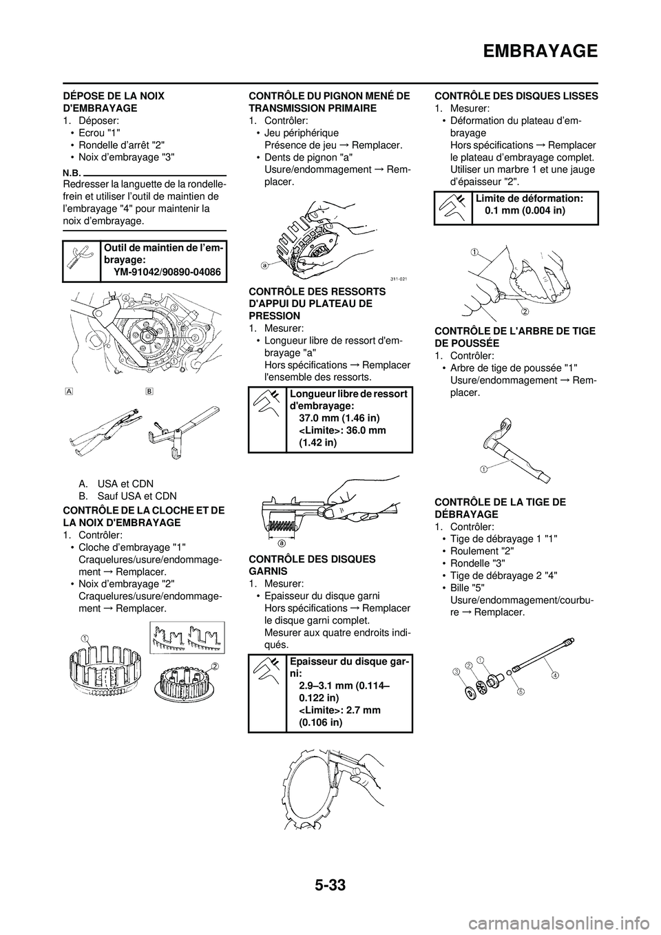 YAMAHA WR 250F 2010 Notices Demploi (in French) 5-33
EMBRAYAGE
DÉPOSE DE LA NOIX
DEMBRAYAGE
1. Déposer:• Ecrou "1"
• Rondelle d’arrêt "2"
• Noix d’embrayage "3"
Redresser la languette de la rondelle-
frein et utiliser l’outil de ma YAMAHA WR 250F 2010 Notices Demploi (in French) 5-33
EMBRAYAGE
DÉPOSE DE LA NOIX
DEMBRAYAGE
1. Déposer:• Ecrou "1"
• Rondelle d’arrêt "2"
• Noix d’embrayage "3"
Redresser la languette de la rondelle-
frein et utiliser l’outil de ma
