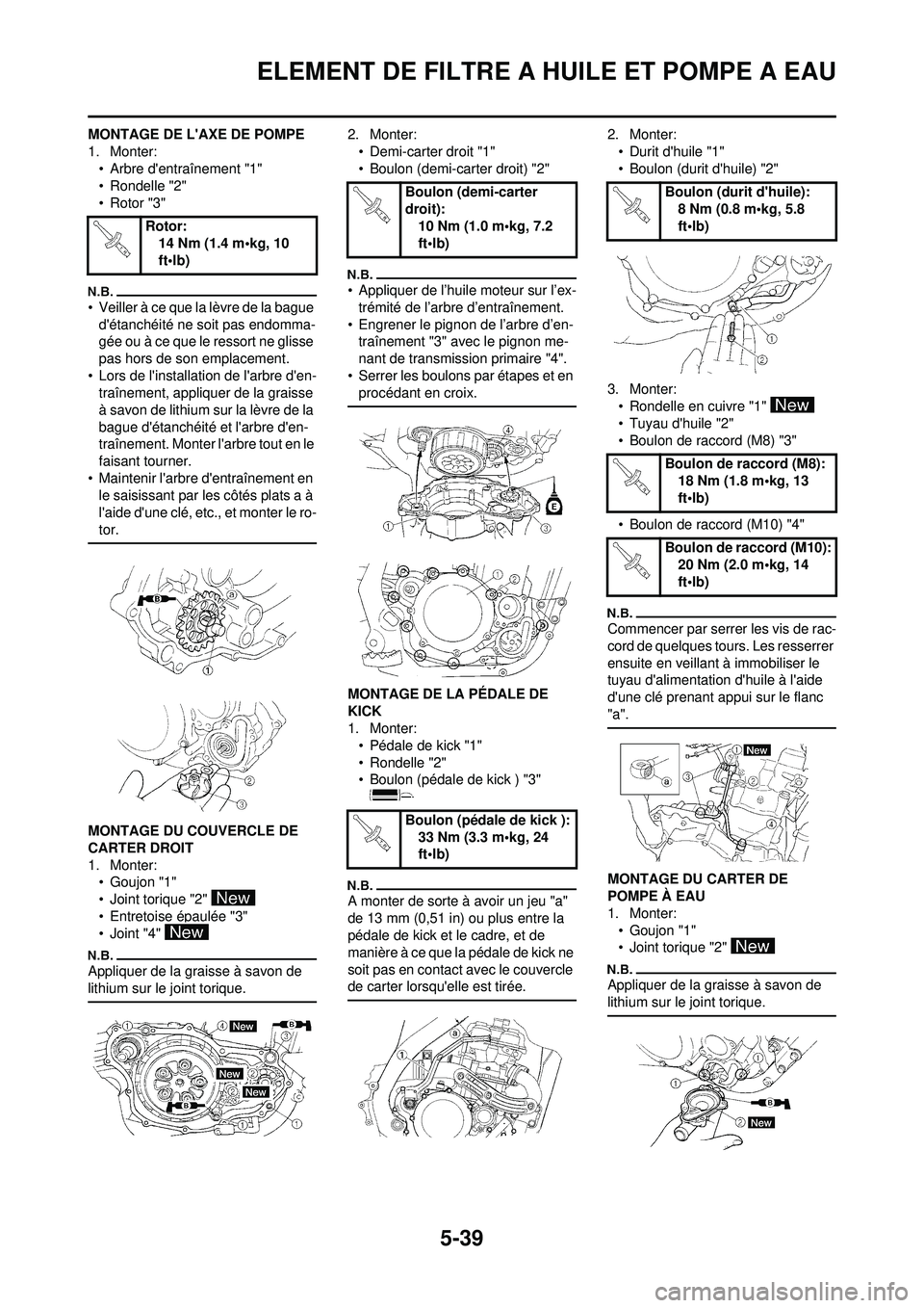 YAMAHA WR 250F 2010 Notices Demploi (in French) 5-39
ELEMENT DE FILTRE A HUILE ET POMPE A EAU
MONTAGE DE LAXE DE POMPE
1. Monter:• Arbre dentraînement "1"
• Rondelle "2"
• Rotor "3"
• Veiller à ce que la lèvre de la bague
détanchéi YAMAHA WR 250F 2010 Notices Demploi (in French) 5-39
ELEMENT DE FILTRE A HUILE ET POMPE A EAU
MONTAGE DE LAXE DE POMPE
1. Monter:• Arbre dentraînement "1"
• Rondelle "2"
• Rotor "3"
• Veiller à ce que la lèvre de la bague
détanchéi