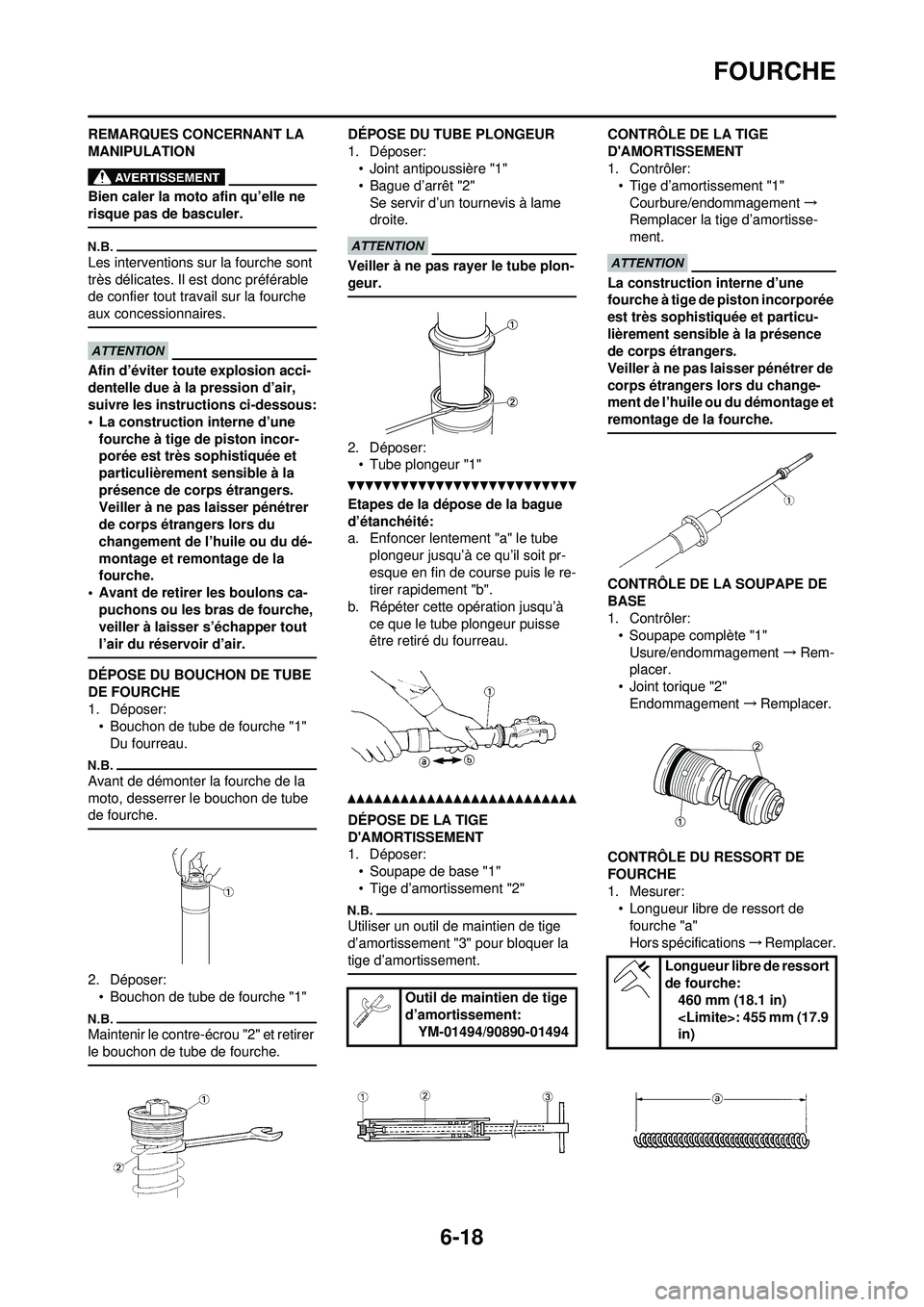 YAMAHA WR 250F 2010 Notices Demploi (in French) 6-18
FOURCHE
REMARQUES CONCERNANT LA
MANIPULATION
Bien caler la moto afin qu’elle ne
risque pas de basculer.
Les interventions sur la fourche sont
très délicates. Il est donc préférable
de c YAMAHA WR 250F 2010 Notices Demploi (in French) 6-18
FOURCHE
REMARQUES CONCERNANT LA
MANIPULATION
Bien caler la moto afin qu’elle ne
risque pas de basculer.
Les interventions sur la fourche sont
très délicates. Il est donc préférable
de c