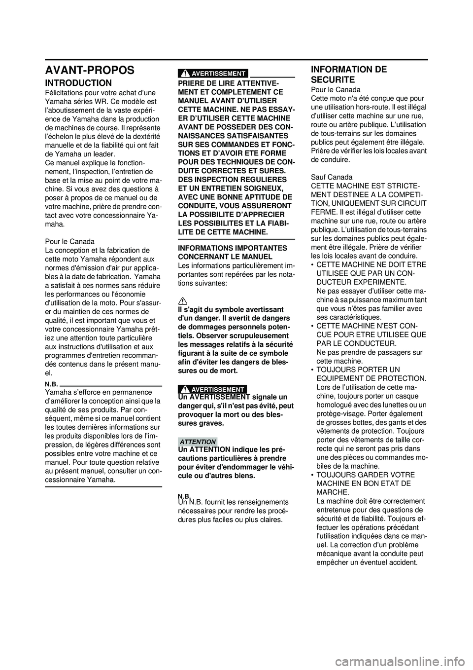 YAMAHA WR 250F 2010 Notices Demploi (in French) AVANT-PROPOS
INTRODUCTION
Félicitations pour votre achat d’une
Yamaha séries WR. Ce modèle est
l’aboutissement de la vaste expéri-
ence de Yamaha dans la production
de machines de course. I YAMAHA WR 250F 2010 Notices Demploi (in French) AVANT-PROPOS
INTRODUCTION
Félicitations pour votre achat d’une
Yamaha séries WR. Ce modèle est
l’aboutissement de la vaste expéri-
ence de Yamaha dans la production
de machines de course. I