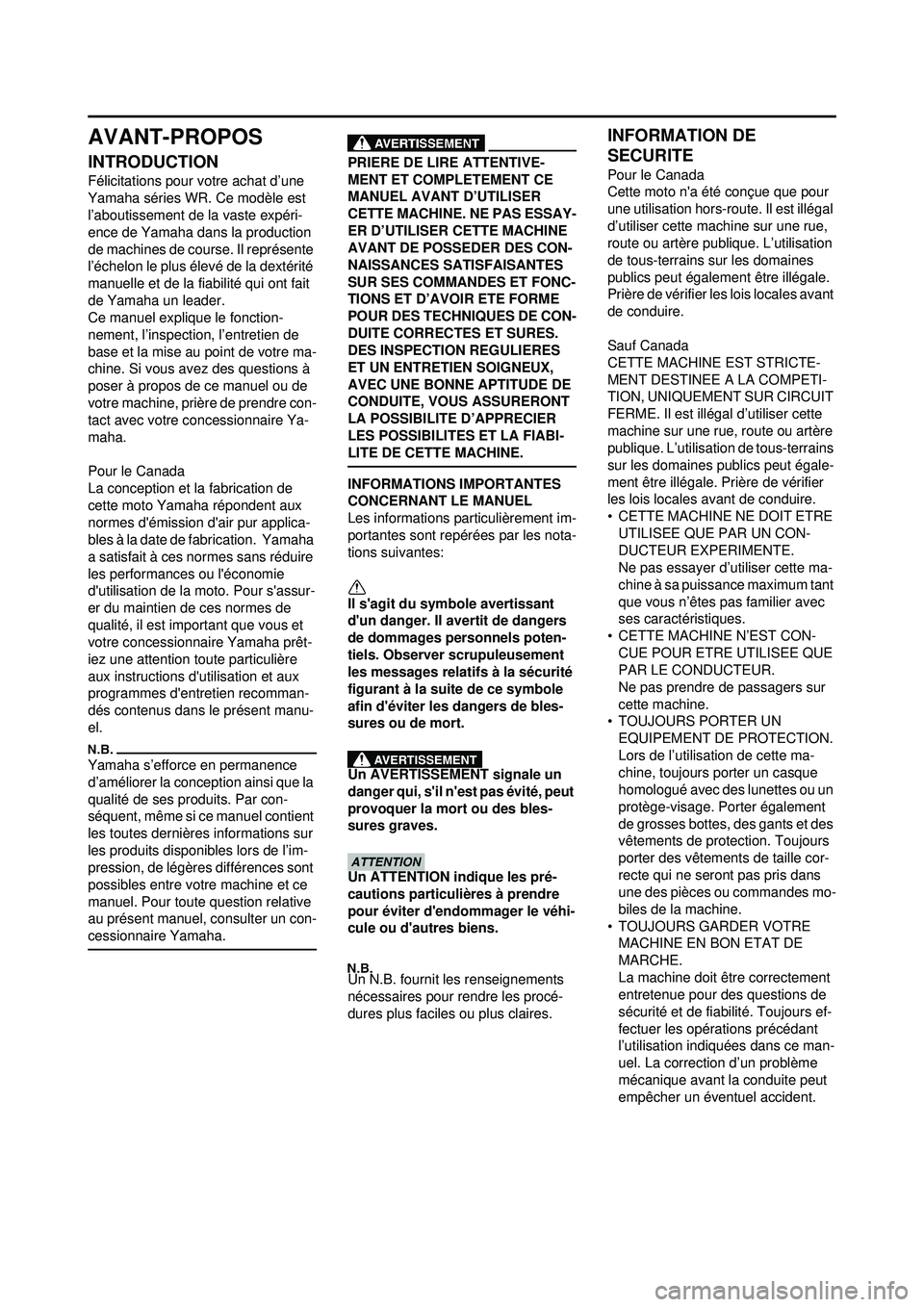 YAMAHA WR 250F 2010  Notices Demploi (in French) AVANT-PROPOS
INTRODUCTION
Félicitations pour votre achat d’une 
Yamaha séries WR. Ce modèle est 
l’aboutissement de la vaste expéri-
ence de Yamaha dans la production 
de machines de course. I