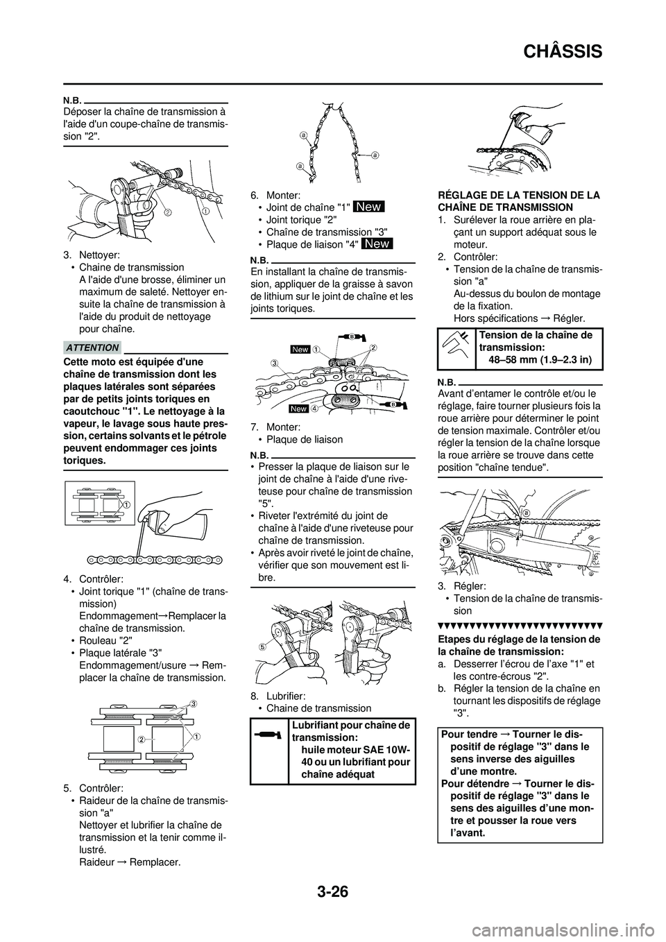YAMAHA WR 250F 2010 Notices Demploi (in French) 3-26
CHÂSSIS
Déposer la chaîne de transmission Ã
laide dun coupe-chaîne de transmis-
sion "2".
3. Nettoyer:• Chaine de transmission
A laide dune brosse, éliminer un
maximum de saleté. N YAMAHA WR 250F 2010 Notices Demploi (in French) 3-26
CHÂSSIS
Déposer la chaîne de transmission Ã
laide dun coupe-chaîne de transmis-
sion "2".
3. Nettoyer:• Chaine de transmission
A laide dune brosse, éliminer un
maximum de saleté. N