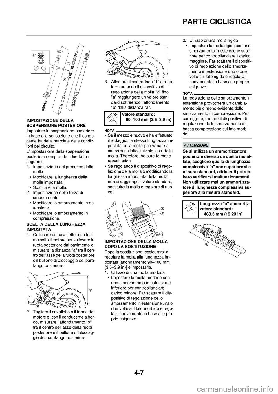 YAMAHA WR 250F 2010 Manuale duso (in Italian) 4-7
PARTE CICLISTICA
IMPOSTAZIONE DELLA
SOSPENSIONE POSTERIORE
Impostare la sospensione posteriore
in base alla sensazione che il condu-
cente ha della marcia e delle condiz-
ioni del circuito.
L’ YAMAHA WR 250F 2010 Manuale duso (in Italian) 4-7
PARTE CICLISTICA
IMPOSTAZIONE DELLA
SOSPENSIONE POSTERIORE
Impostare la sospensione posteriore
in base alla sensazione che il condu-
cente ha della marcia e delle condiz-
ioni del circuito.
L’