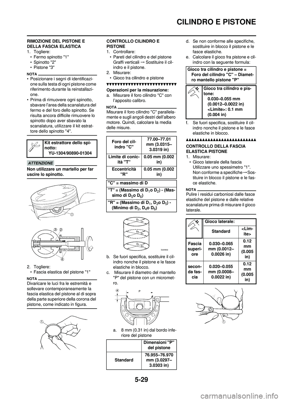 YAMAHA WR 250F 2010  Manuale duso (in Italian) 5-29
CILINDRO E PISTONE
RIMOZIONE DEL PISTONE E 
DELLA FASCIA ELASTICA
1. Togliere:• Fermo spinotto "1"
• Spinotto "2"
• Pistone "3"
• Posizionare i segni di identificazi-one sulla testa di og