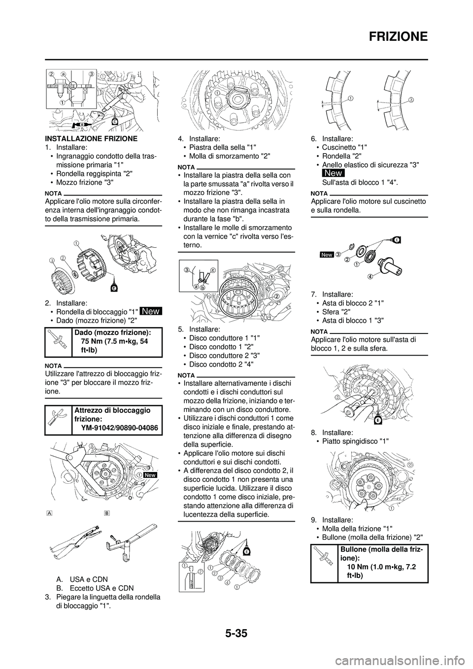 YAMAHA WR 250F 2010 Manuale duso (in Italian) 5-35
FRIZIONE
INSTALLAZIONE FRIZIONE
1. Installare:• Ingranaggio condotto della tras-missione primaria "1"
• Rondella reggispinta "2"
• Mozzo frizione "3"
Applicare lolio motore sulla circonfer YAMAHA WR 250F 2010 Manuale duso (in Italian) 5-35
FRIZIONE
INSTALLAZIONE FRIZIONE
1. Installare:• Ingranaggio condotto della tras-missione primaria "1"
• Rondella reggispinta "2"
• Mozzo frizione "3"
Applicare lolio motore sulla circonfer