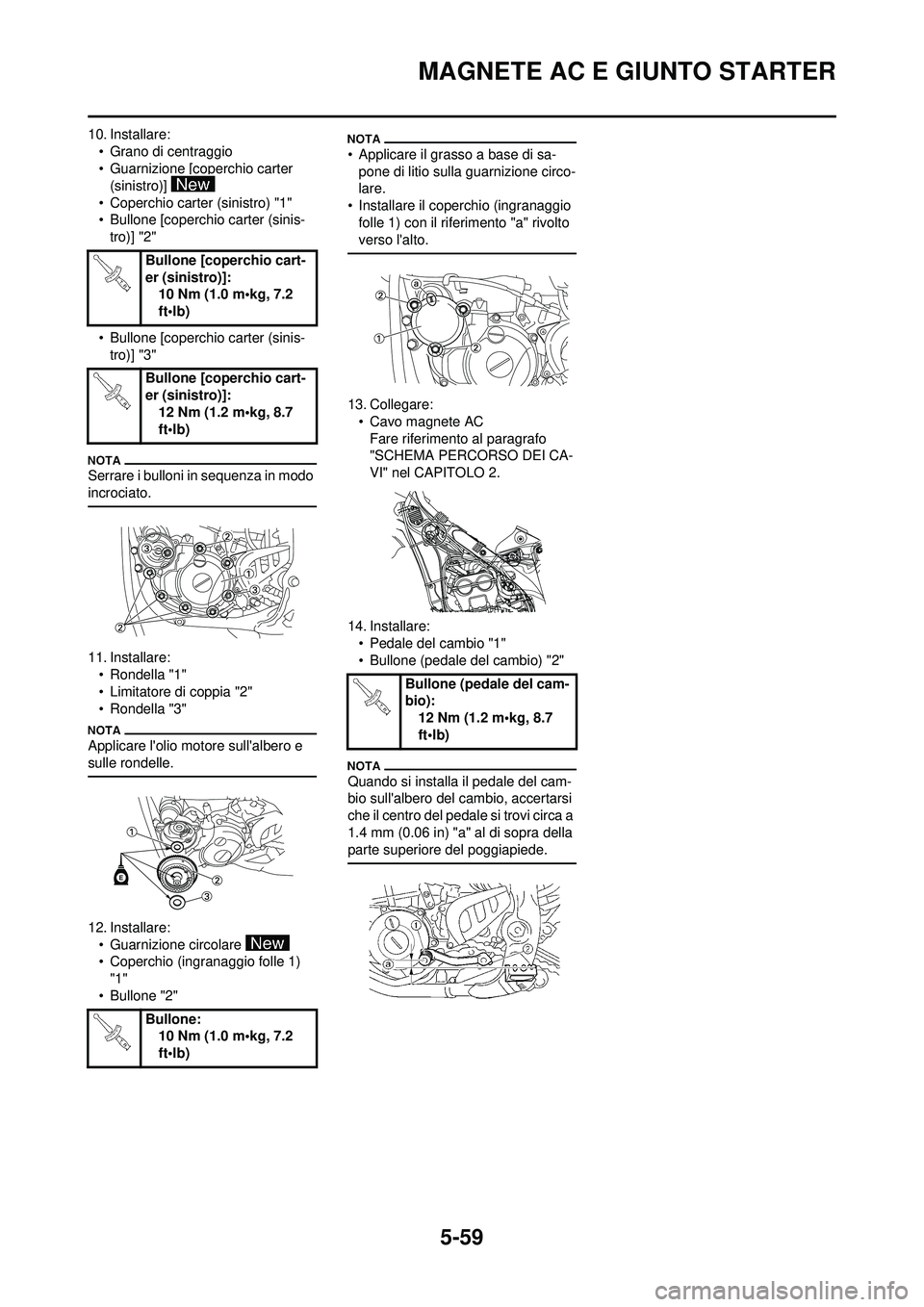 YAMAHA WR 250F 2010  Manuale duso (in Italian) 5-59
MAGNETE AC E GIUNTO STARTER
10. Installare:• Grano di centraggio
• Guarnizione [coperchio carter (sinistro)] 
• Coperchio carter (sinistro) "1"
• Bullone [coperchio carter (sinis- tro)] "