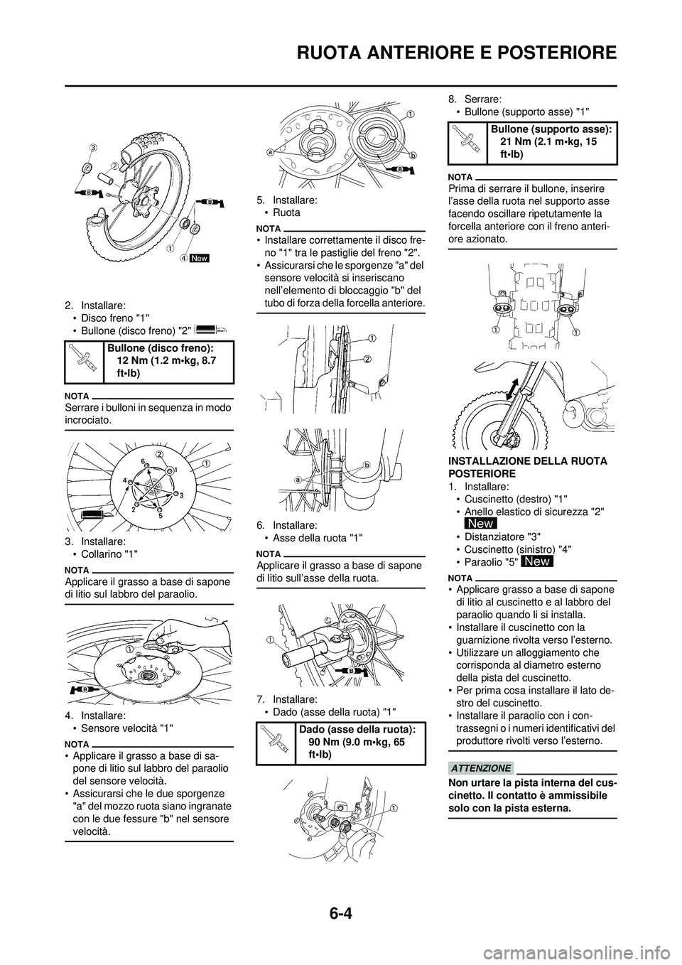 YAMAHA WR 250F 2010 Manuale duso (in Italian) 6-4
RUOTA ANTERIORE E POSTERIORE
2. Installare:• Disco freno "1"
• Bullone (disco freno) "2"
Serrare i bulloni in sequenza in modo
incrociato.
3. Installare:•Collarino "1"
Applicare il grasso YAMAHA WR 250F 2010 Manuale duso (in Italian) 6-4
RUOTA ANTERIORE E POSTERIORE
2. Installare:• Disco freno "1"
• Bullone (disco freno) "2"
Serrare i bulloni in sequenza in modo
incrociato.
3. Installare:•Collarino "1"
Applicare il grasso