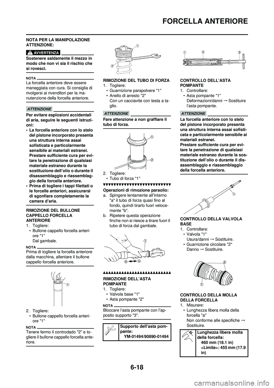 YAMAHA WR 250F 2010 Manuale duso (in Italian) 6-18
FORCELLA ANTERIORE
NOTA PER LA MANIPOLAZIONE
ATTENZIONE:
Sostenere saldamente il mezzo in
modo che non vi sia il rischio che
si rovesci.
La forcella anteriore deve essere
maneggiata con cura. YAMAHA WR 250F 2010 Manuale duso (in Italian) 6-18
FORCELLA ANTERIORE
NOTA PER LA MANIPOLAZIONE
ATTENZIONE:
Sostenere saldamente il mezzo in
modo che non vi sia il rischio che
si rovesci.
La forcella anteriore deve essere
maneggiata con cura.