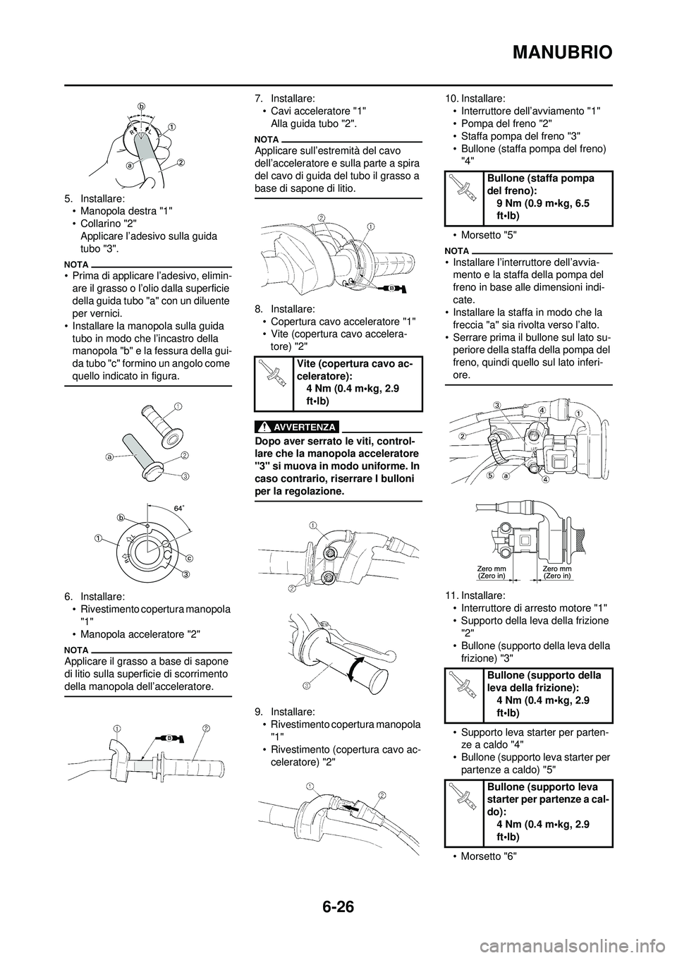 YAMAHA WR 250F 2010 Manuale duso (in Italian) 6-26
MANUBRIO
5. Installare:• Manopola destra "1"
•Collarino "2"Applicare l’adesivo sulla guida
tubo "3".
• Prima di applicare l’adesivo, elimin-are il grasso o l’olio dalla superficie
d YAMAHA WR 250F 2010 Manuale duso (in Italian) 6-26
MANUBRIO
5. Installare:• Manopola destra "1"
•Collarino "2"Applicare l’adesivo sulla guida
tubo "3".
• Prima di applicare l’adesivo, elimin-are il grasso o l’olio dalla superficie
d