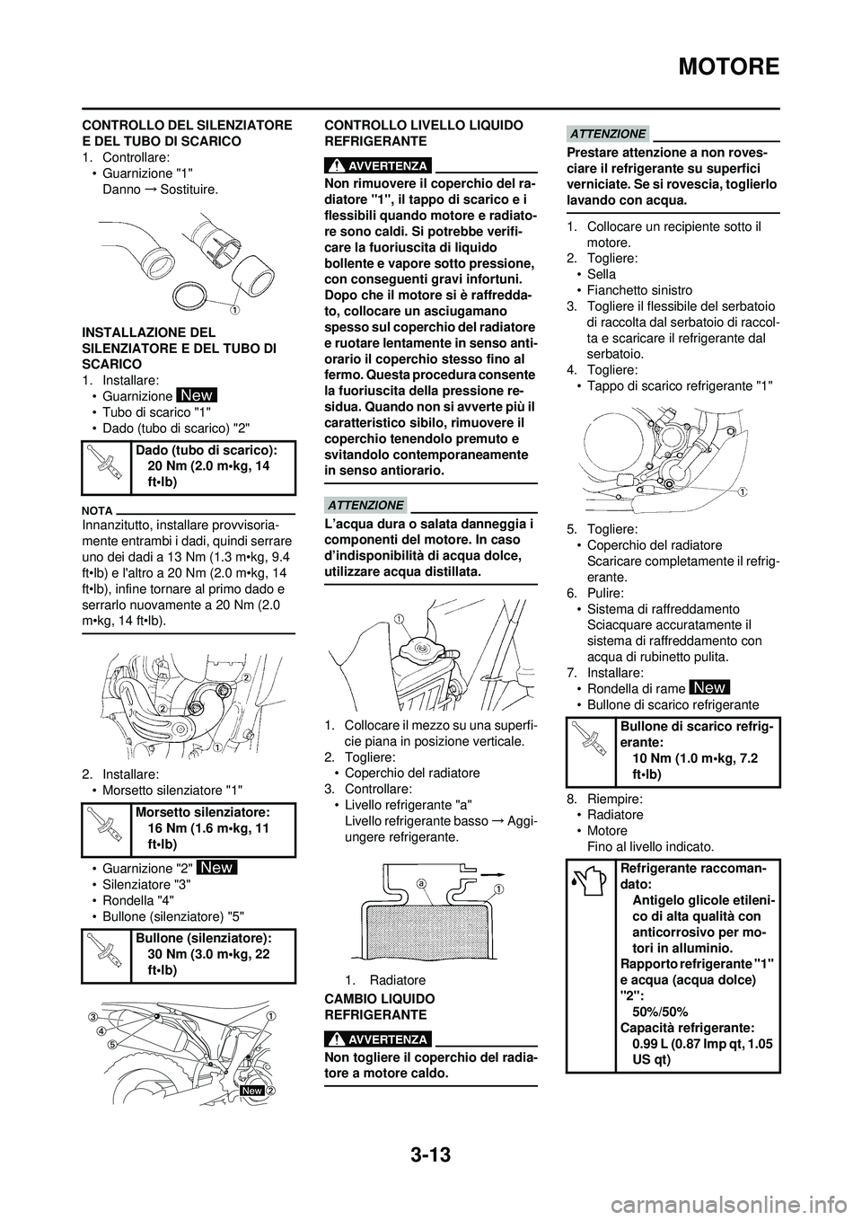 YAMAHA WR 250F 2010 Manuale duso (in Italian) 3-13
MOTORE
CONTROLLO DEL SILENZIATORE
E DEL TUBO DI SCARICO
1. Controllare:• Guarnizione "1"
Danno →Sostituire.
INSTALLAZIONE DEL
SILENZIATORE E DEL TUBO DI
SCARICO
1. Installare: • Guarnizi YAMAHA WR 250F 2010 Manuale duso (in Italian) 3-13
MOTORE
CONTROLLO DEL SILENZIATORE
E DEL TUBO DI SCARICO
1. Controllare:• Guarnizione "1"
Danno →Sostituire.
INSTALLAZIONE DEL
SILENZIATORE E DEL TUBO DI
SCARICO
1. Installare: • Guarnizi