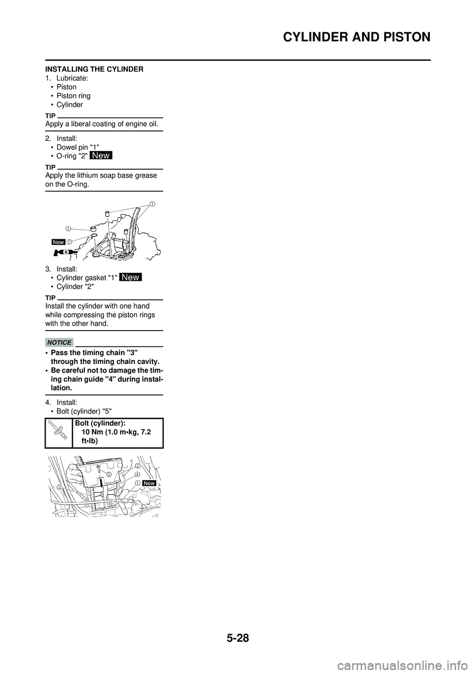 YAMAHA WR 250F 2009  Owners Manual 5-28
CYLINDER AND PISTON
INSTALLING THE CYLINDER
1. Lubricate:•Piston
•Piston ring
•Cylinder
Apply a liberal coating of engine oil.
2. Install:• Dowel pin "1"
• O-ring "2" 
Apply the lithium