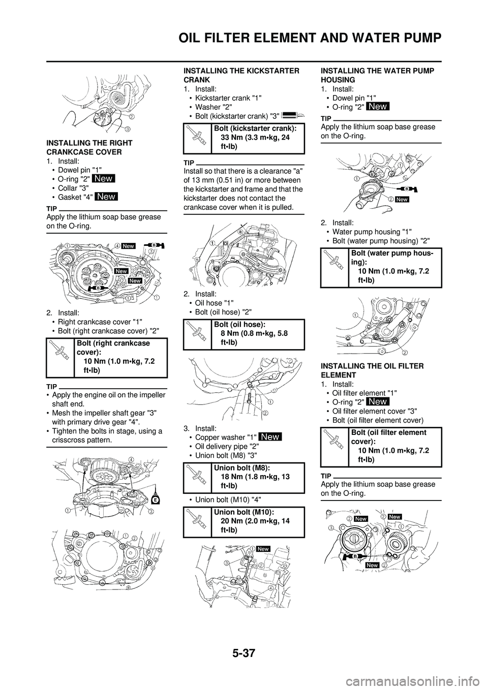 YAMAHA WR 250F 2009 Owners Manual 5-37
OIL FILTER ELEMENT AND WATER PUMP
INSTALLING THE RIGHT
CRANKCASE COVER
1. Install:• Dowel pin "1"
• O-ring "2"
•Collar "3"
•Gasket "4"
Apply the lithium soap base grease
on the O-ring YAMAHA WR 250F 2009 Owners Manual 5-37
OIL FILTER ELEMENT AND WATER PUMP
INSTALLING THE RIGHT
CRANKCASE COVER
1. Install:• Dowel pin "1"
• O-ring "2"
•Collar "3"
•Gasket "4"
Apply the lithium soap base grease
on the O-ring