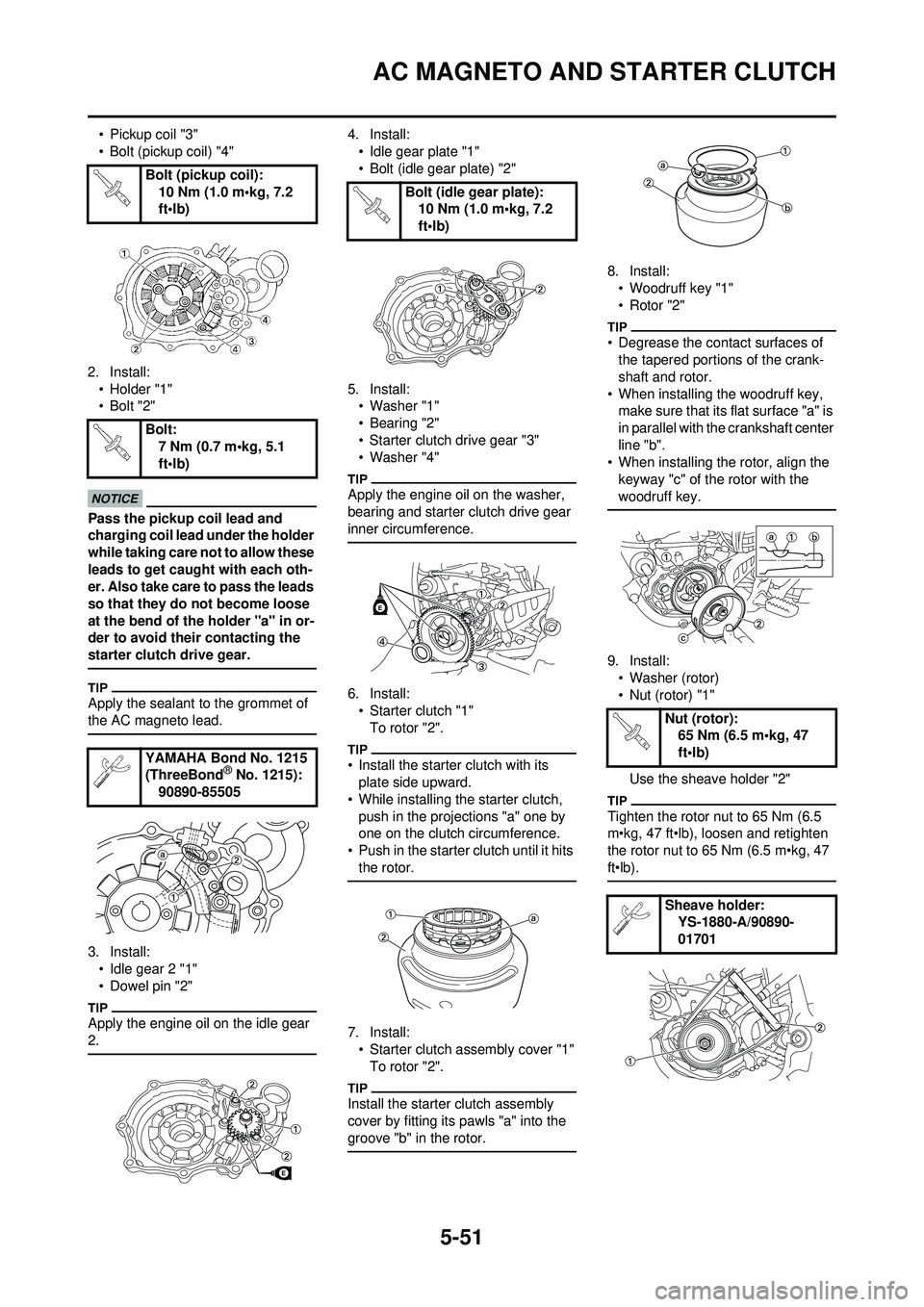 YAMAHA WR 250F 2009  Owners Manual 5-51
AC MAGNETO AND STARTER CLUTCH
• Pickup coil "3"
• Bolt (pickup coil) "4"
2. Install: •Holder "1"
•Bolt "2"
Pass the pickup coil lead and 
charging coil lead under the holder 
while taking