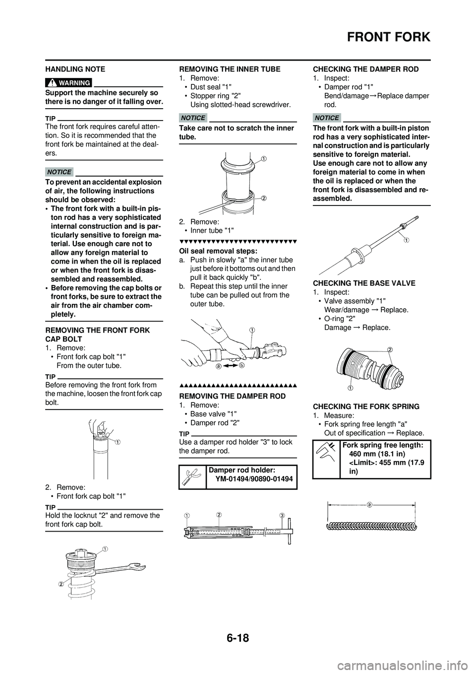 YAMAHA WR 250F 2009 Owners Manual 6-18
FRONT FORK
HANDLING NOTE
Support the machine securely so
there is no danger of it falling over.
The front fork requires careful atten-
tion. So it is recommended that the
front fork be maintain YAMAHA WR 250F 2009 Owners Manual 6-18
FRONT FORK
HANDLING NOTE
Support the machine securely so
there is no danger of it falling over.
The front fork requires careful atten-
tion. So it is recommended that the
front fork be maintain