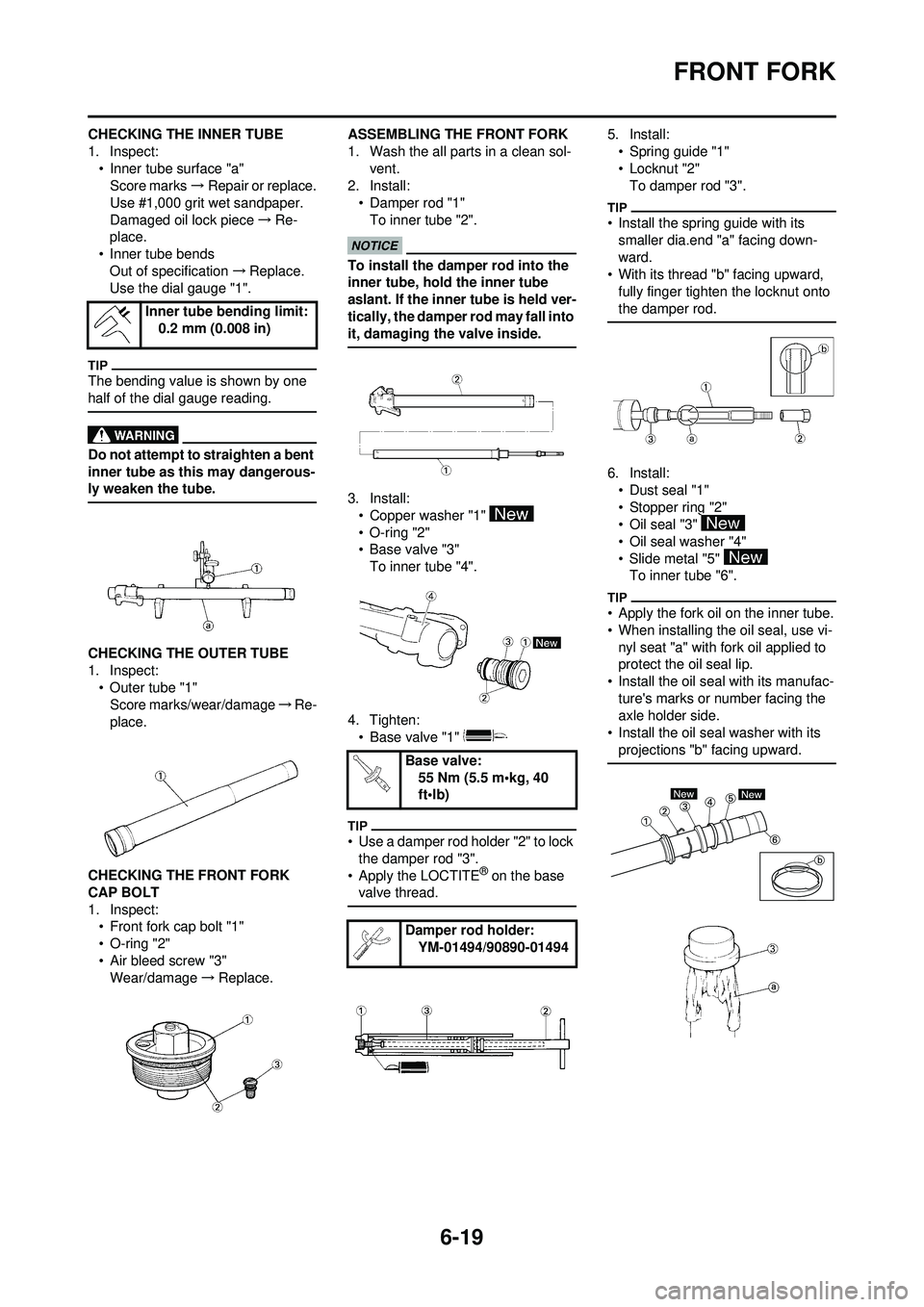 YAMAHA WR 250F 2009 Owners Manual 6-19
FRONT FORK
CHECKING THE INNER TUBE
1. Inspect:• Inner tube surface "a"Score marks →Repair or replace.
Use #1,000 grit wet sandpaper.
Damaged oil lock piece →Re-
place.
• Inner tube bends YAMAHA WR 250F 2009 Owners Manual 6-19
FRONT FORK
CHECKING THE INNER TUBE
1. Inspect:• Inner tube surface "a"Score marks →Repair or replace.
Use #1,000 grit wet sandpaper.
Damaged oil lock piece →Re-
place.
• Inner tube bends