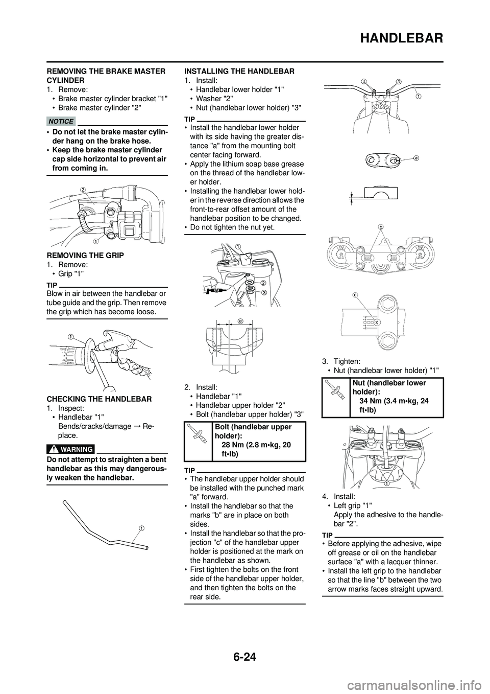 YAMAHA WR 250F 2009 Owners Manual 6-24
HANDLEBAR
REMOVING THE BRAKE MASTER
CYLINDER
1. Remove:• Brake master cylinder bracket "1"
• Brake master cylinder "2"
• Do not let the brake master cylin-
der hang on the brake hose.
• YAMAHA WR 250F 2009 Owners Manual 6-24
HANDLEBAR
REMOVING THE BRAKE MASTER
CYLINDER
1. Remove:• Brake master cylinder bracket "1"
• Brake master cylinder "2"
• Do not let the brake master cylin-
der hang on the brake hose.
•