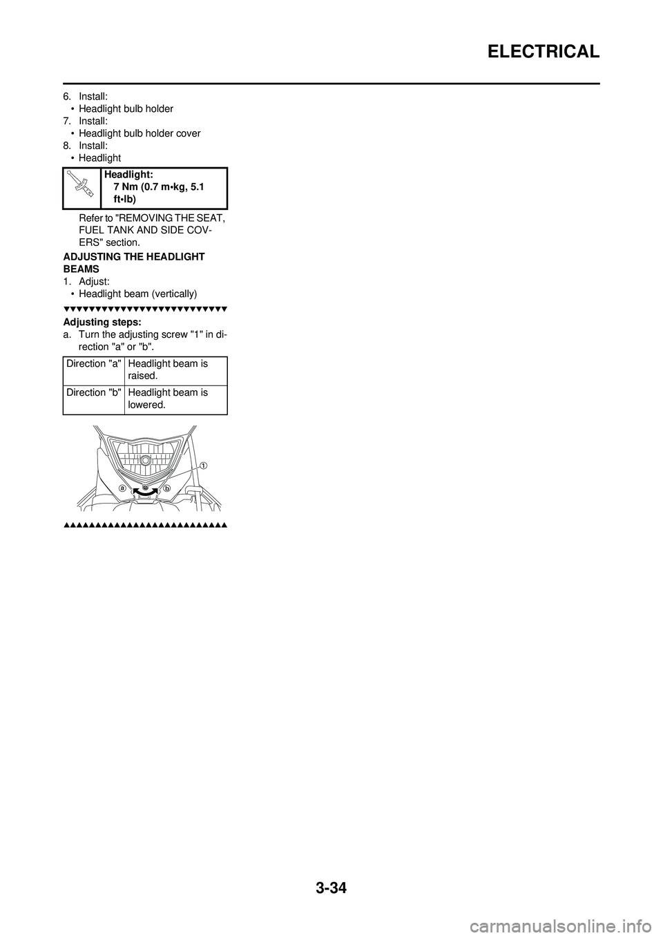YAMAHA WR 250F 2009 Owners Manual 3-34
ELECTRICAL
6. Install:• Headlight bulb holder
7. Install: • Headlight bulb holder cover
8. Install: • Headlight
Refer to "REMOVING THE SEAT,
FUEL TANK AND SIDE COV-
ERS" section.
ADJUSTING YAMAHA WR 250F 2009 Owners Manual 3-34
ELECTRICAL
6. Install:• Headlight bulb holder
7. Install: • Headlight bulb holder cover
8. Install: • Headlight
Refer to "REMOVING THE SEAT,
FUEL TANK AND SIDE COV-
ERS" section.
ADJUSTING