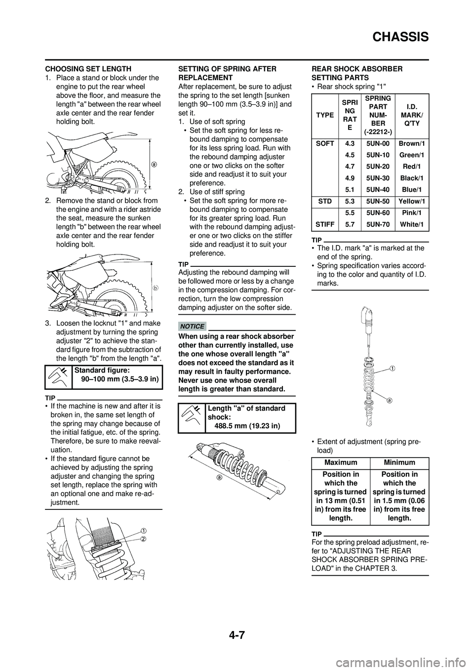 YAMAHA WR 250F 2009  Owners Manual 4-7
CHASSIS
CHOOSING SET LENGTH
1. Place a stand or block under the engine to put the rear wheel 
above the floor, and measure the 
length "a" between the rear wheel 
axle center and the rear fender 
