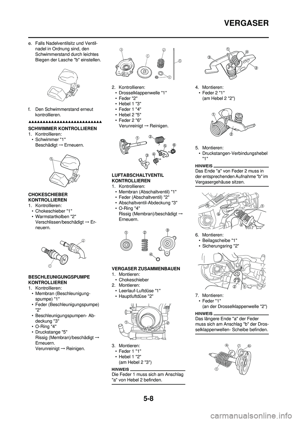 YAMAHA WR 250F 2009 Betriebsanleitungen (in German) 5-8
VERGASER
e. Falls Nadelventilsitz und Ventil-nadel in Ordnung sind, den
Schwimmerstand durch leichtes
Biegen der Lasche "b" einstellen.
f. Den Schwimmerstand erneut kontrollieren.
SCHWIMMER KON YAMAHA WR 250F 2009 Betriebsanleitungen (in German) 5-8
VERGASER
e. Falls Nadelventilsitz und Ventil-nadel in Ordnung sind, den
Schwimmerstand durch leichtes
Biegen der Lasche "b" einstellen.
f. Den Schwimmerstand erneut kontrollieren.
SCHWIMMER KON