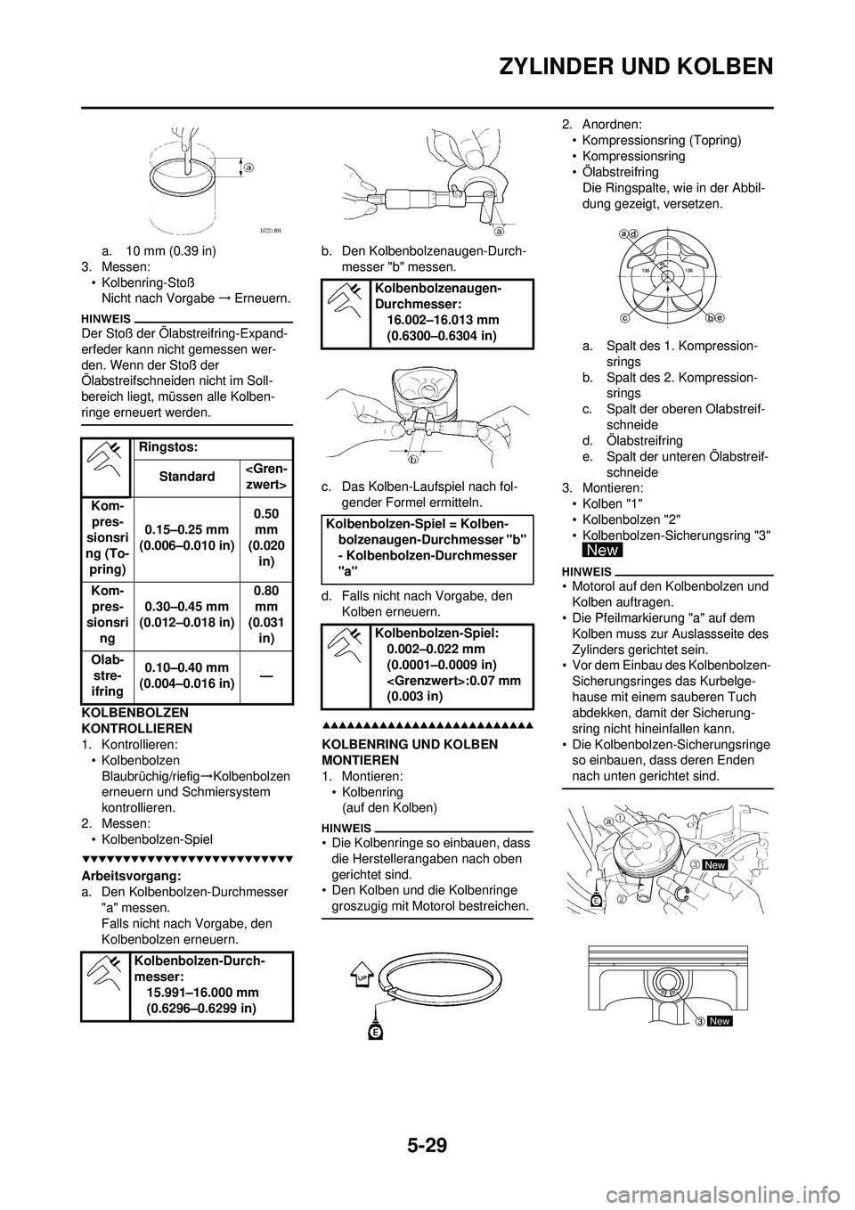 YAMAHA WR 250F 2009 Betriebsanleitungen (in German) 5-29
ZYLINDER UND KOLBEN
a. 10 mm (0.39 in)
3. Messen: • Kolbenring-StoßNicht nach Vorgabe →Erneuern.
Der Stoß der Ölabstreifring-Expand-
erfeder kann nicht gemessen wer-
den. Wenn der Stoß de YAMAHA WR 250F 2009 Betriebsanleitungen (in German) 5-29
ZYLINDER UND KOLBEN
a. 10 mm (0.39 in)
3. Messen: • Kolbenring-StoßNicht nach Vorgabe →Erneuern.
Der Stoß der Ölabstreifring-Expand-
erfeder kann nicht gemessen wer-
den. Wenn der Stoß de
