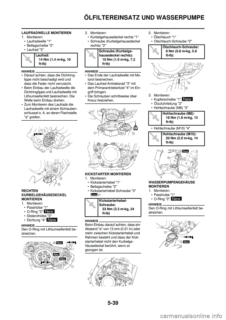 YAMAHA WR 250F 2009 Betriebsanleitungen (in German) 5-39
ÖLFILTEREINSATZ UND WASSERPUMPE
LAUFRADWELLE MONTIEREN
1. Montieren:• Laufradwelle "1"
• Beilagscheibe "2"
• Laufrad "3"
• Darauf achten, dass die Dichtring-lippe nicht beschadigt wird u YAMAHA WR 250F 2009 Betriebsanleitungen (in German) 5-39
ÖLFILTEREINSATZ UND WASSERPUMPE
LAUFRADWELLE MONTIEREN
1. Montieren:• Laufradwelle "1"
• Beilagscheibe "2"
• Laufrad "3"
• Darauf achten, dass die Dichtring-lippe nicht beschadigt wird u