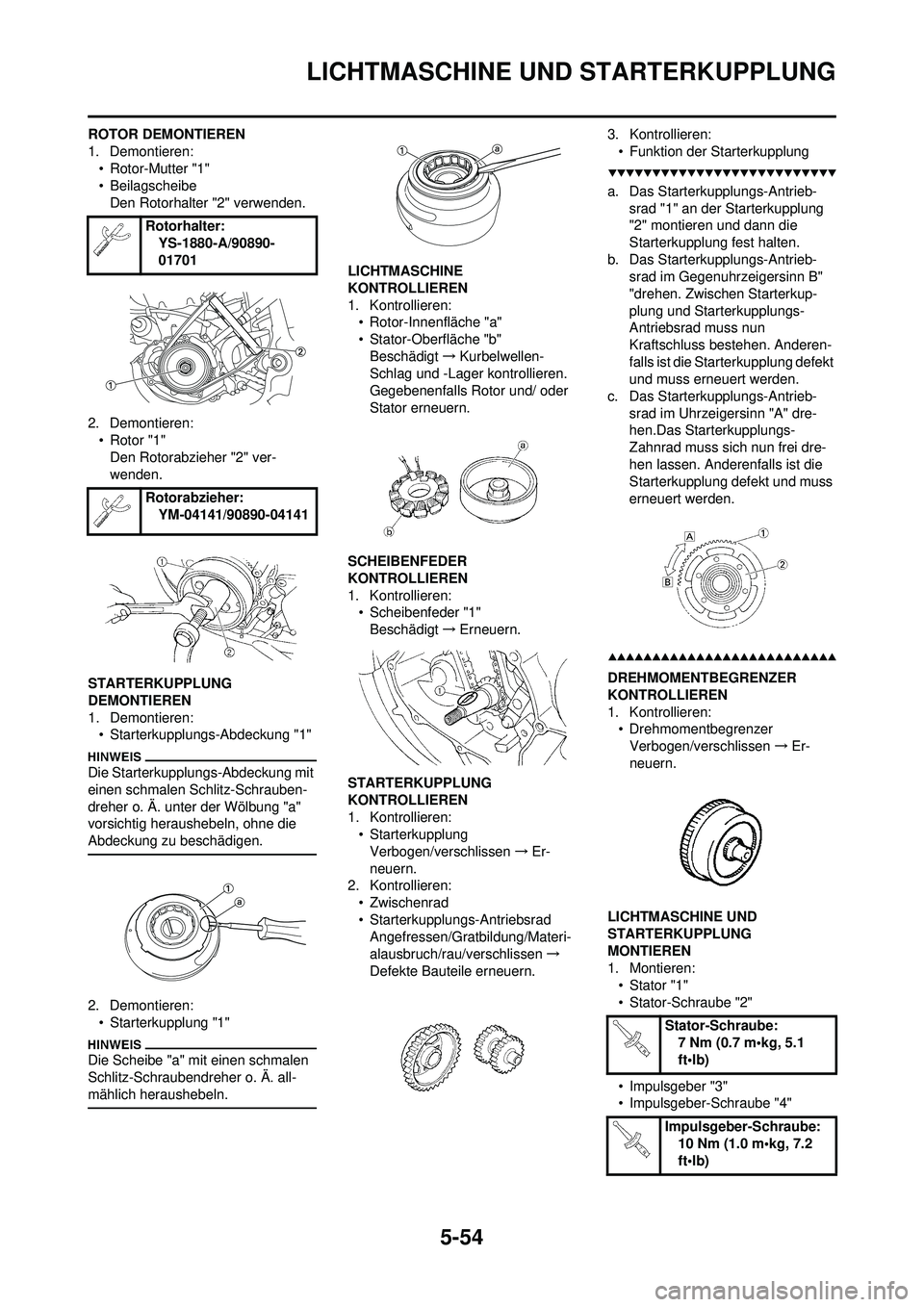 YAMAHA WR 250F 2009 Betriebsanleitungen (in German) 5-54
LICHTMASCHINE UND STARTERKUPPLUNG
ROTOR DEMONTIEREN
1. Demontieren:• Rotor-Mutter "1"
• BeilagscheibeDen Rotorhalter "2" verwenden.
2. Demontieren: • Rotor "1"Den Rotorabzieher "2" ver-
wen YAMAHA WR 250F 2009 Betriebsanleitungen (in German) 5-54
LICHTMASCHINE UND STARTERKUPPLUNG
ROTOR DEMONTIEREN
1. Demontieren:• Rotor-Mutter "1"
• BeilagscheibeDen Rotorhalter "2" verwenden.
2. Demontieren: • Rotor "1"Den Rotorabzieher "2" ver-
wen