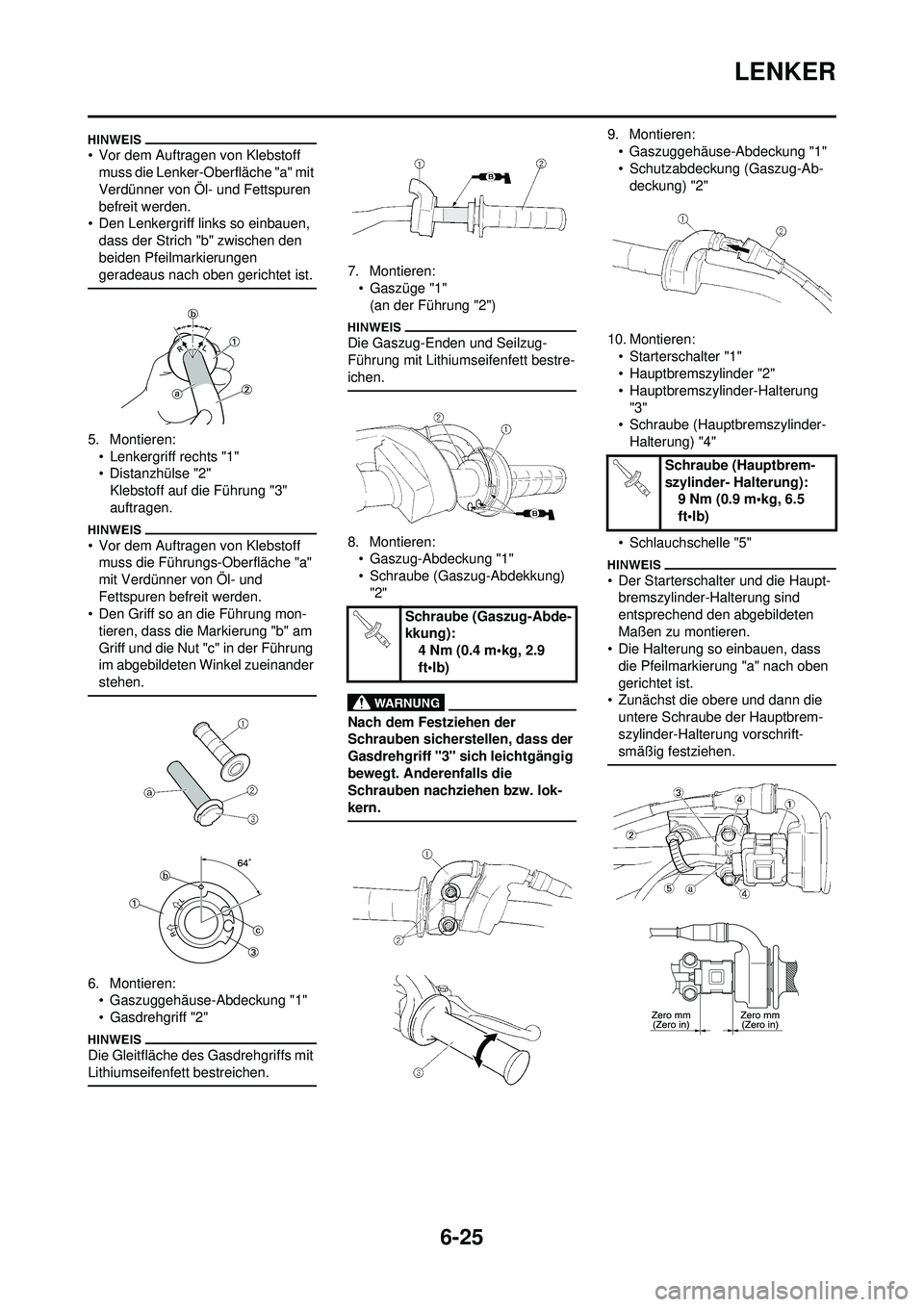 YAMAHA WR 250F 2009 Betriebsanleitungen (in German) 6-25
LENKER
• Vor dem Auftragen von Klebstoff muss die Lenker-Oberfläche "a" mit
Verdünner von Öl- und Fettspuren
befreit werden.
• Den Lenkergriff links so einbauen,
dass der Strich "b" zwi YAMAHA WR 250F 2009 Betriebsanleitungen (in German) 6-25
LENKER
• Vor dem Auftragen von Klebstoff muss die Lenker-Oberfläche "a" mit
Verdünner von Öl- und Fettspuren
befreit werden.
• Den Lenkergriff links so einbauen,
dass der Strich "b" zwi