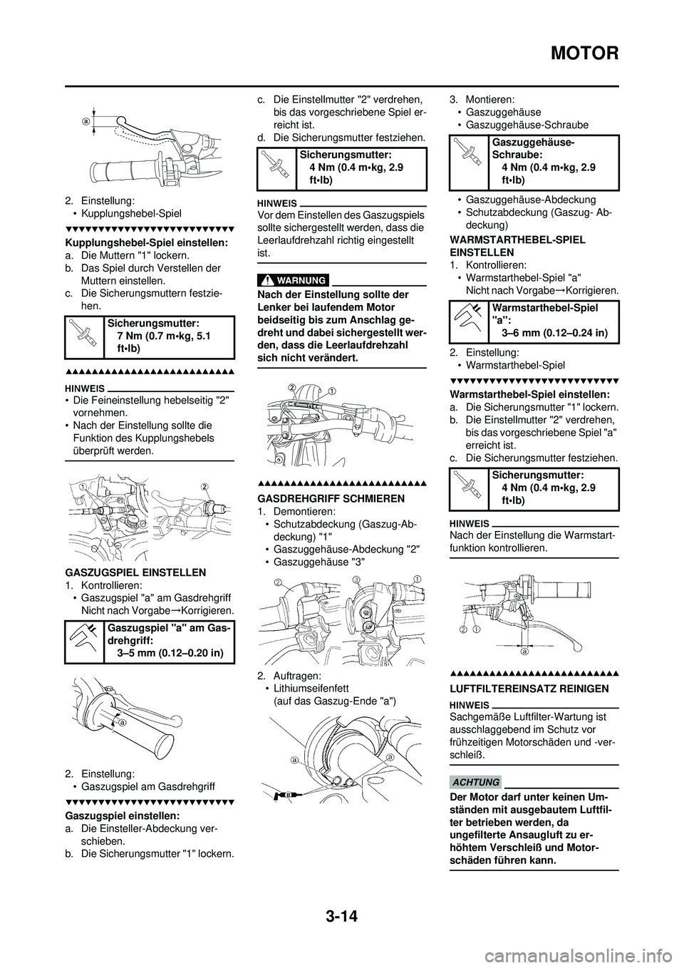 YAMAHA WR 250F 2009 Betriebsanleitungen (in German) 3-14
MOTOR
2. Einstellung:• Kupplungshebel-Spiel
Kupplungshebel-Spiel einstellen:
a. Die Muttern "1" lockern.
b. Das Spiel durch Verstellen der Muttern einstellen.
c. Die Sicherungsmuttern festzie- YAMAHA WR 250F 2009 Betriebsanleitungen (in German) 3-14
MOTOR
2. Einstellung:• Kupplungshebel-Spiel
Kupplungshebel-Spiel einstellen:
a. Die Muttern "1" lockern.
b. Das Spiel durch Verstellen der Muttern einstellen.
c. Die Sicherungsmuttern festzie-
