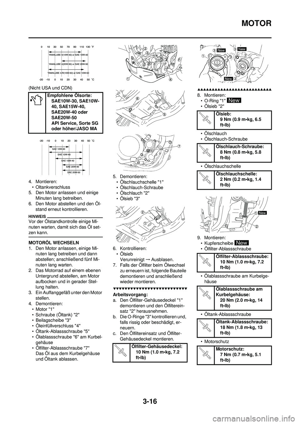 YAMAHA WR 250F 2009 Betriebsanleitungen (in German) 3-16
MOTOR
(Nicht USA und CDN)
4. Montieren:• Oltankverschluss
5. Den Motor anlassen und einige
Minuten lang betreiben.
6. Den Motor abstellen und den Öl- stand erneut kontrollieren.
Vor der Ölst YAMAHA WR 250F 2009 Betriebsanleitungen (in German) 3-16
MOTOR
(Nicht USA und CDN)
4. Montieren:• Oltankverschluss
5. Den Motor anlassen und einige
Minuten lang betreiben.
6. Den Motor abstellen und den Öl- stand erneut kontrollieren.
Vor der Ölst